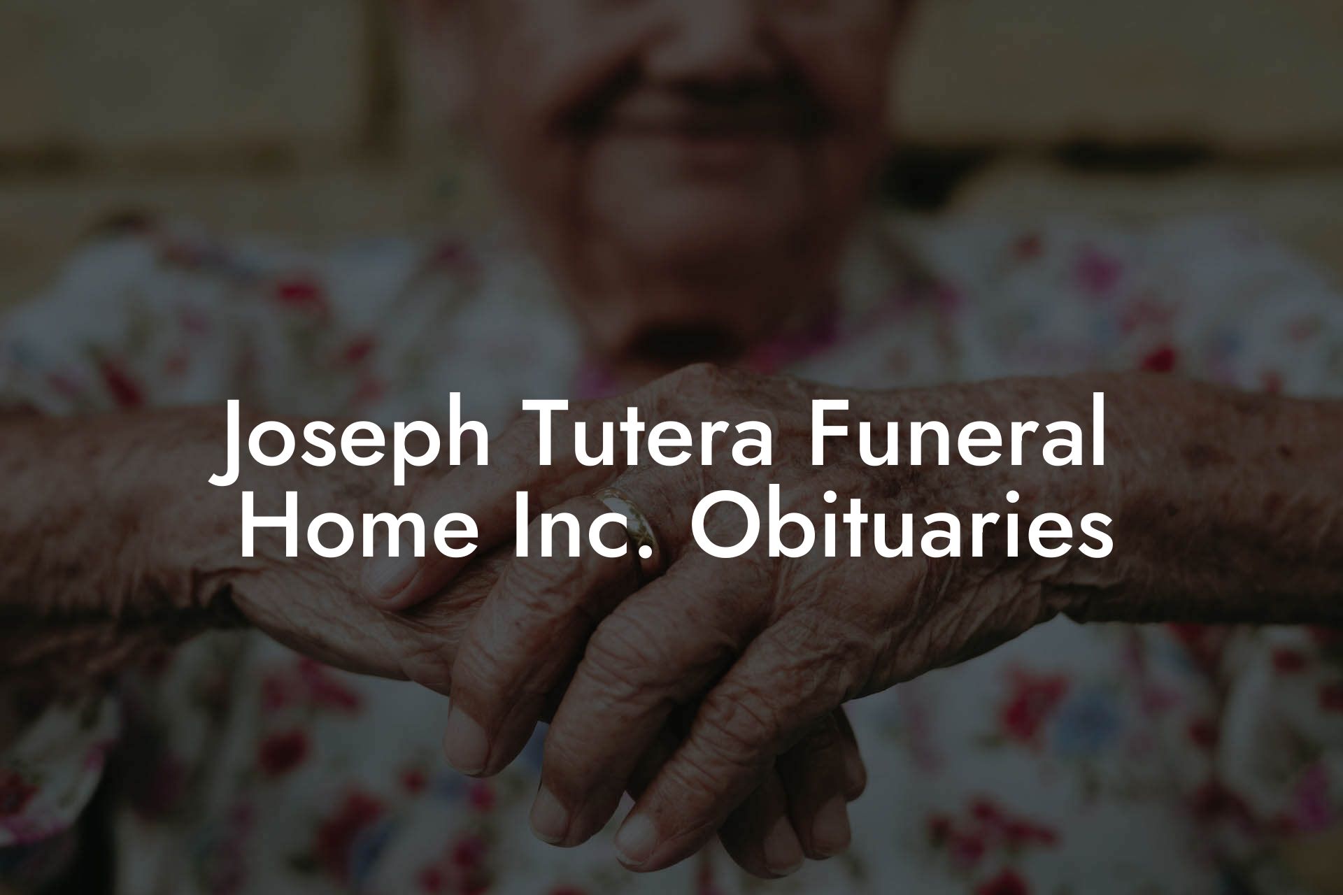 Joseph Tutera Funeral Home Inc. Obituaries