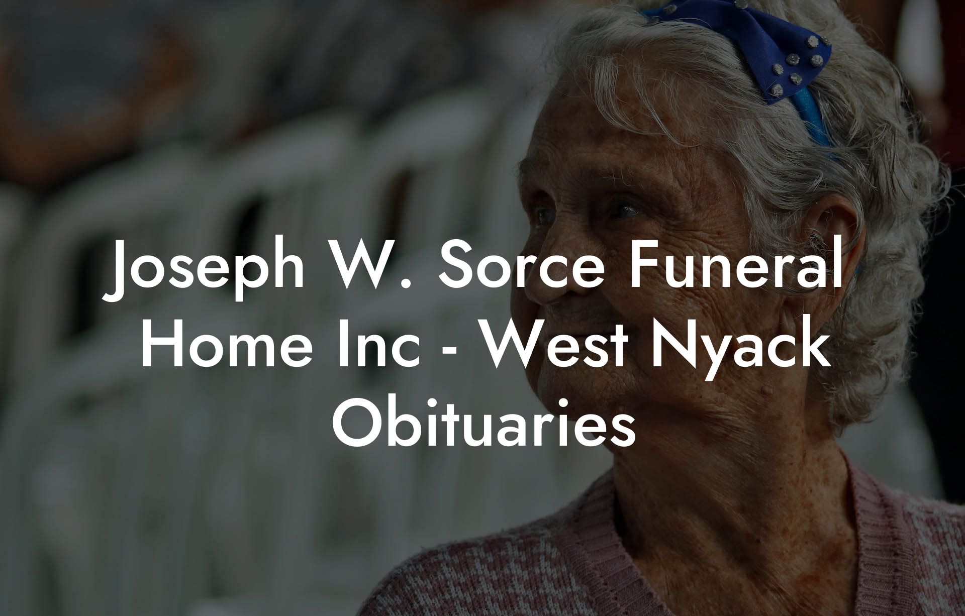 Joseph W. Sorce Funeral Home Inc. - West Nyack Obituaries