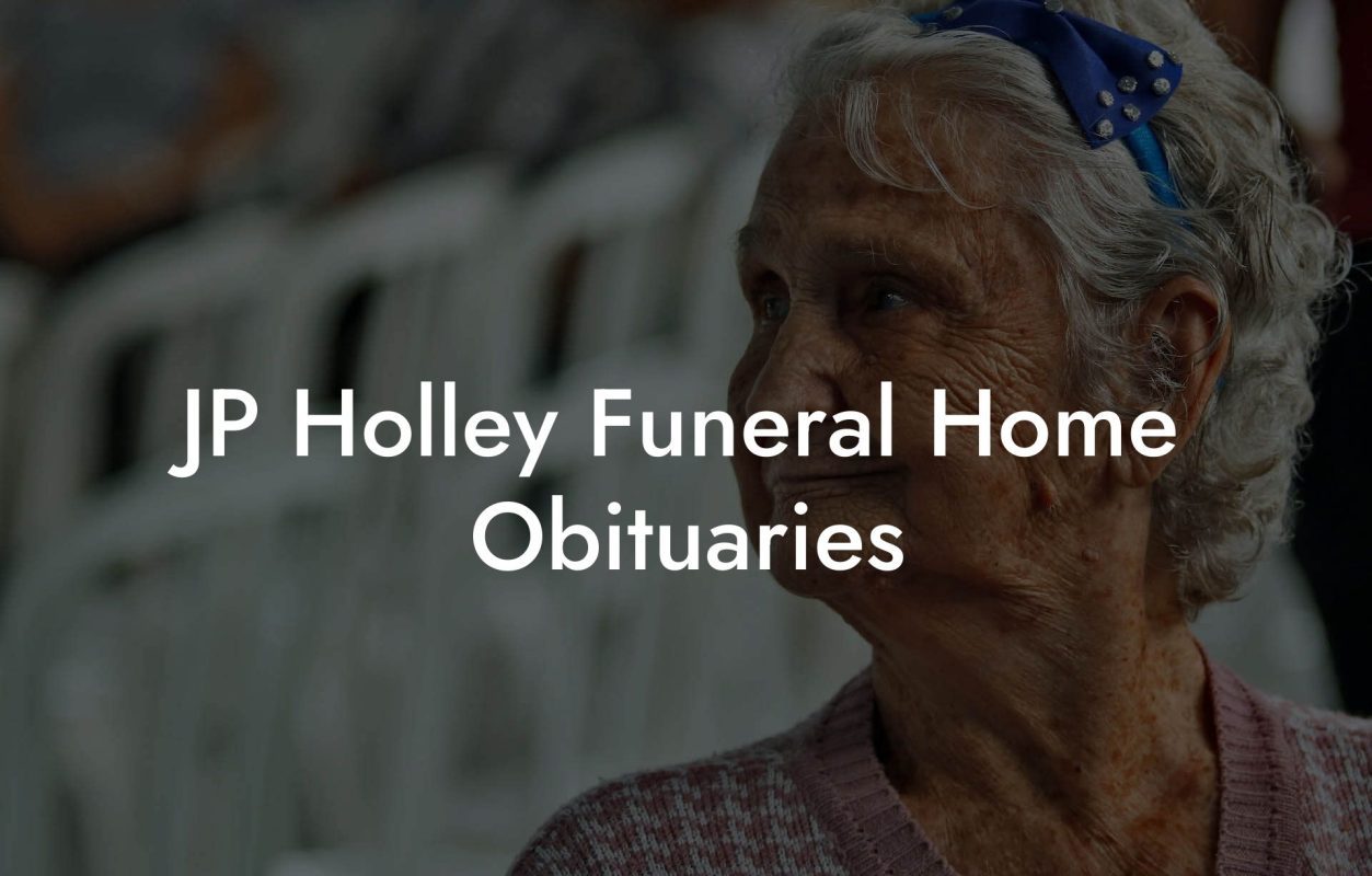 JP Holley Funeral Home Obituaries