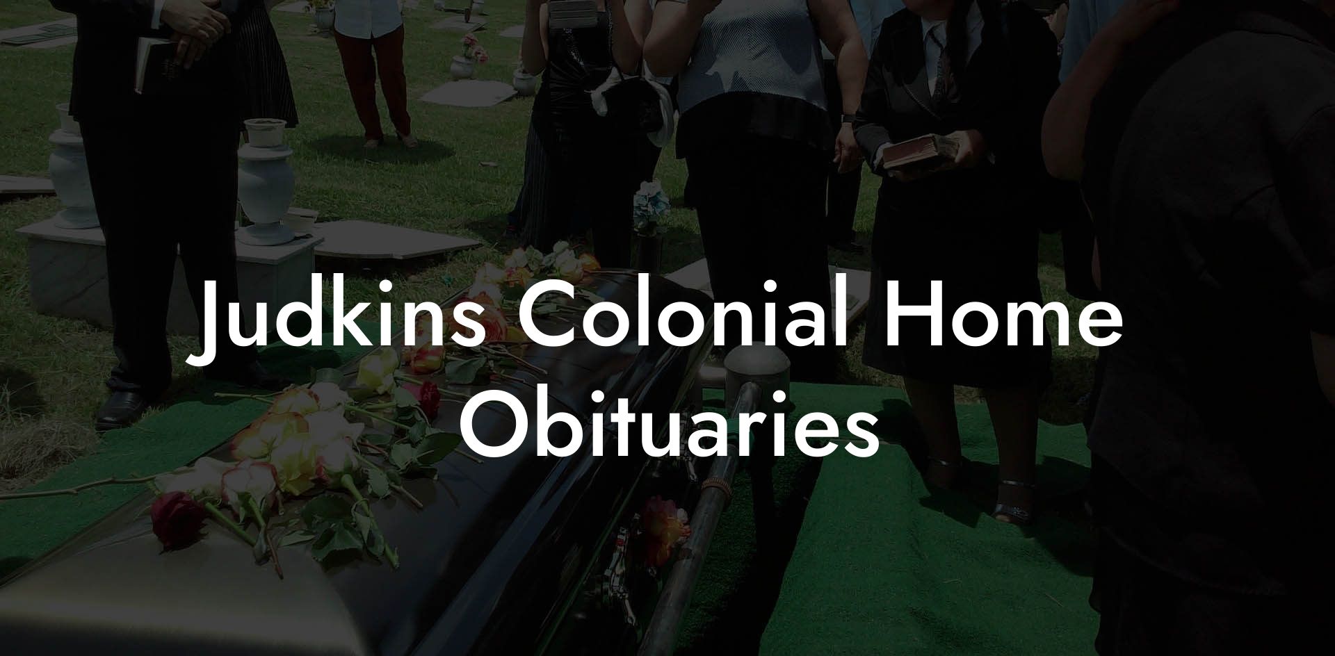 Judkins Colonial Home Obituaries