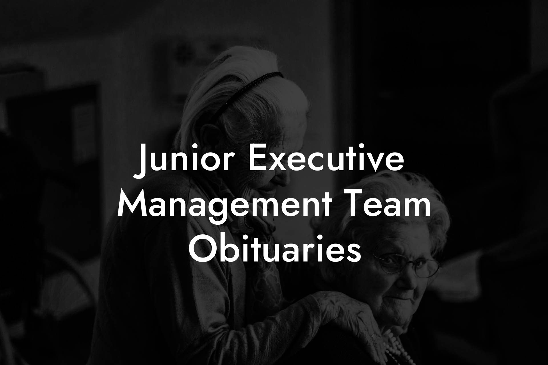 Junior Executive Management Team Obituaries