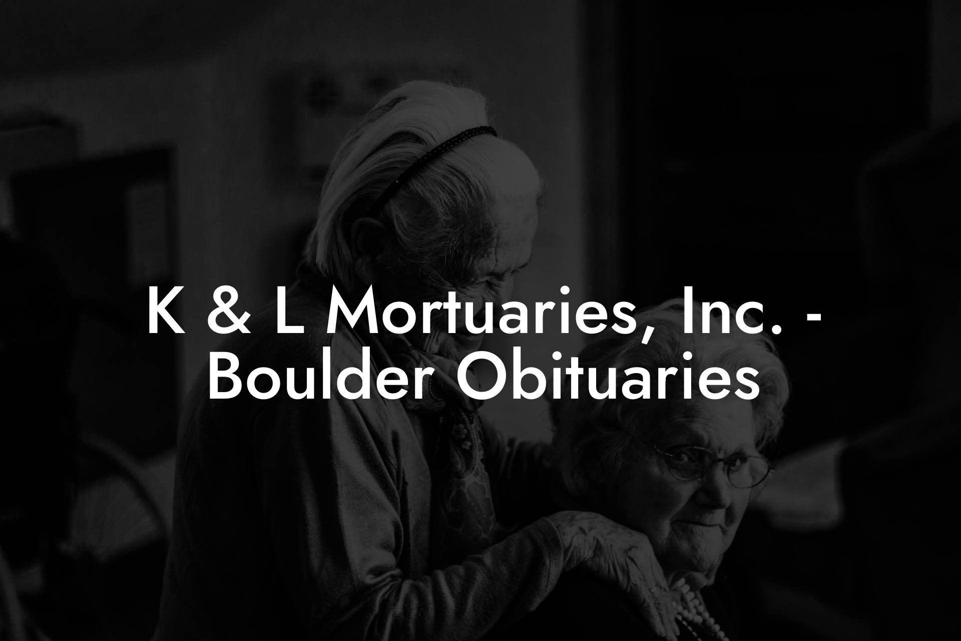 K & L Mortuaries, Inc. - Boulder Obituaries