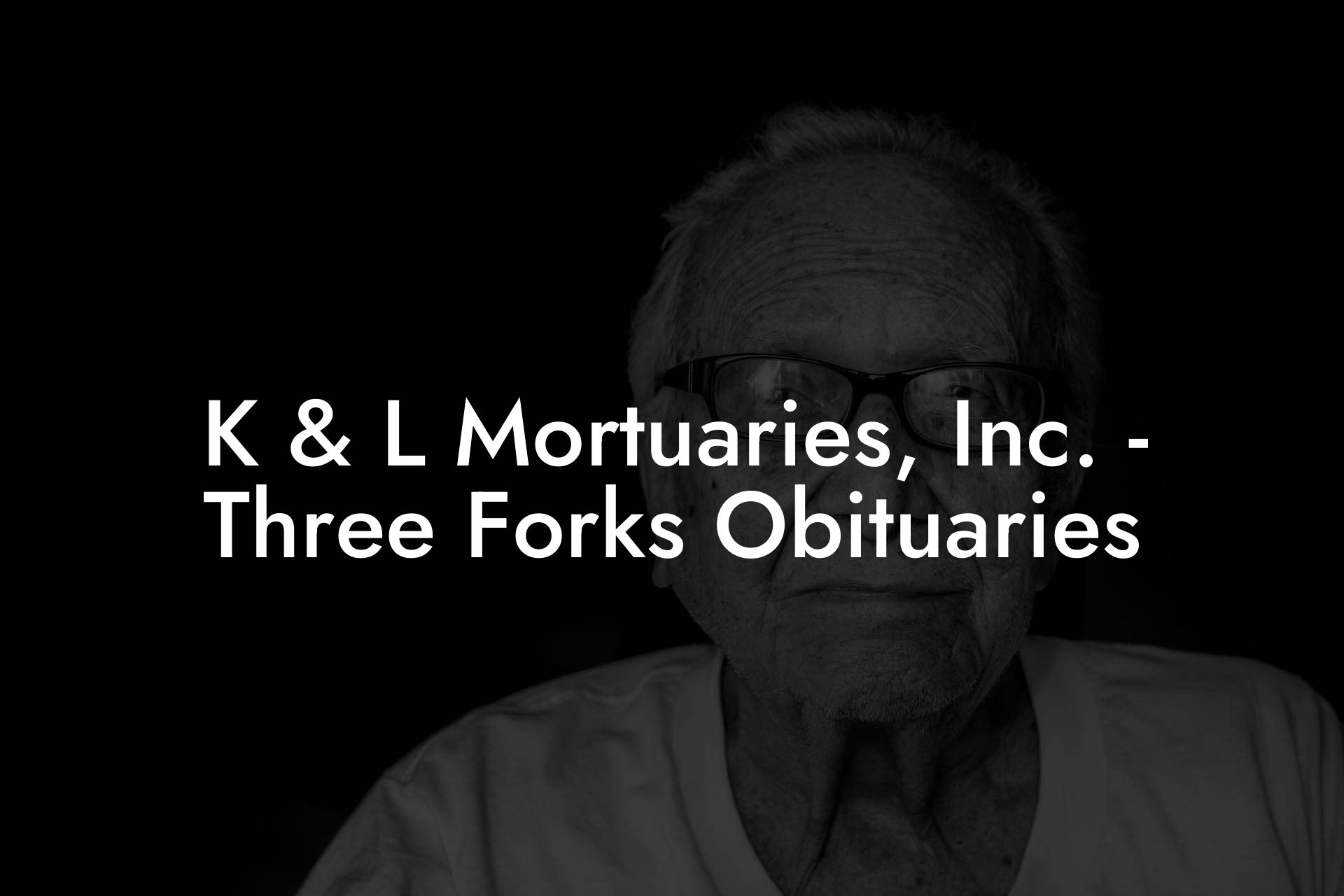 K & L Mortuaries, Inc. - Three Forks Obituaries