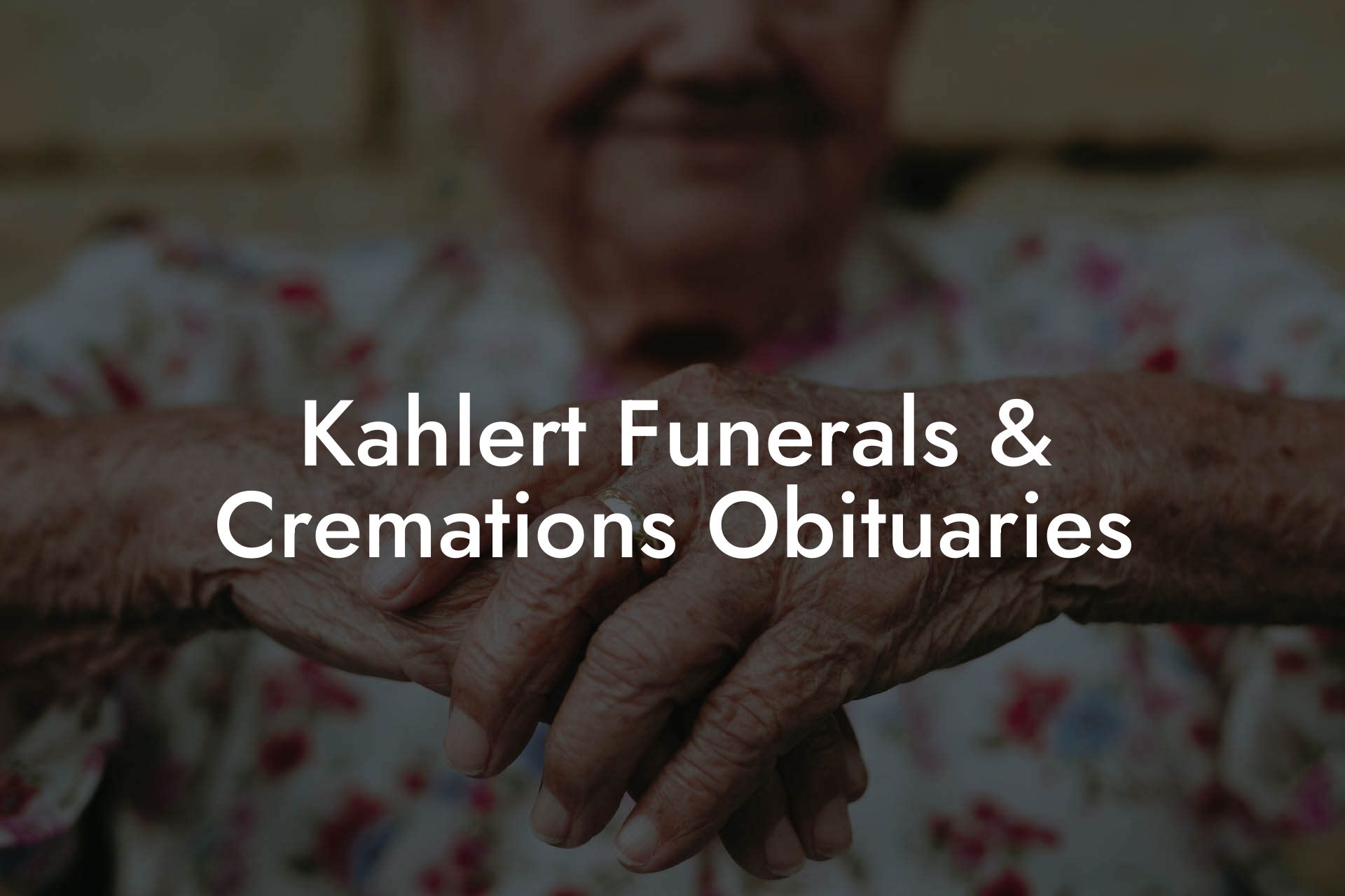 Kahlert Funerals & Cremations Obituaries