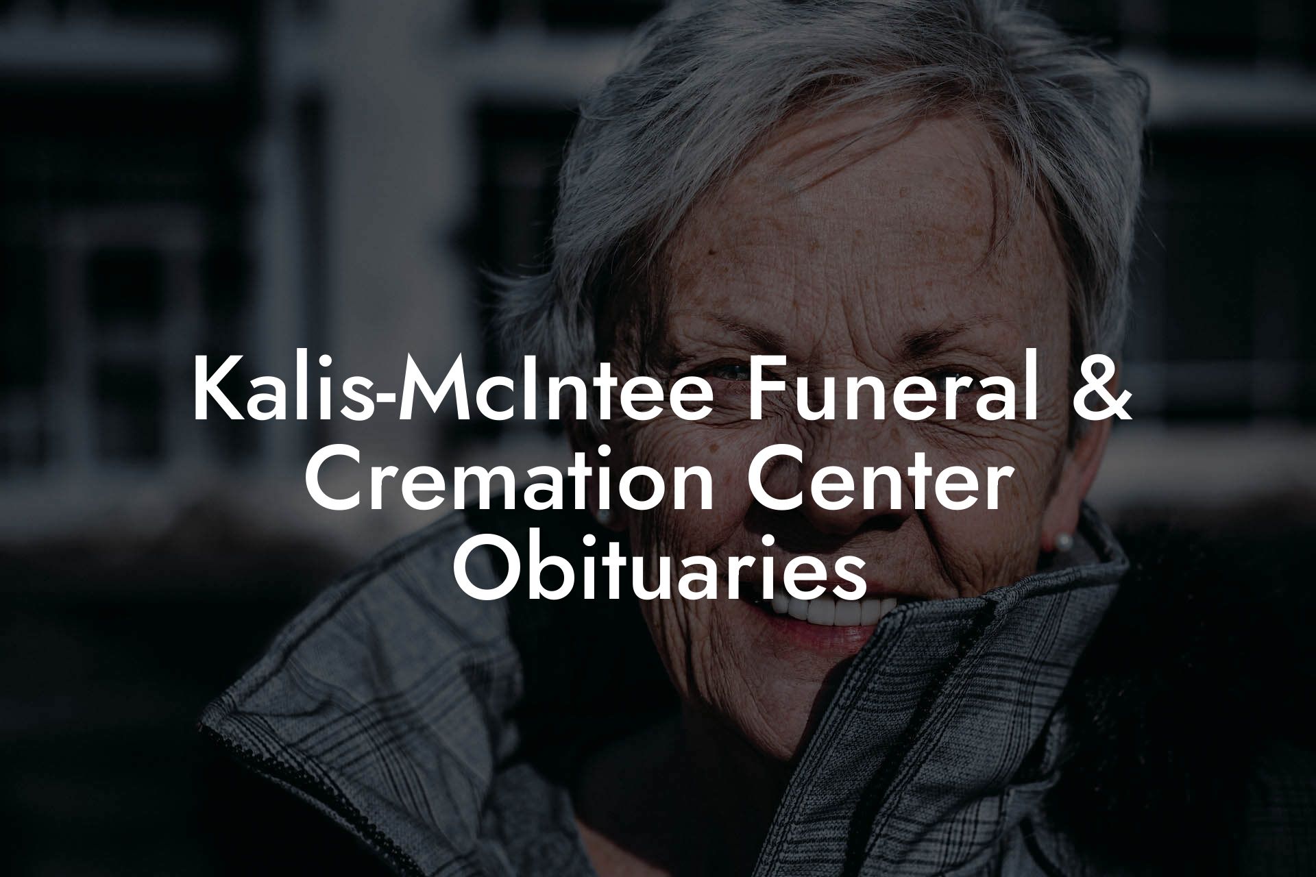 Kalis-McIntee Funeral & Cremation Center Obituaries