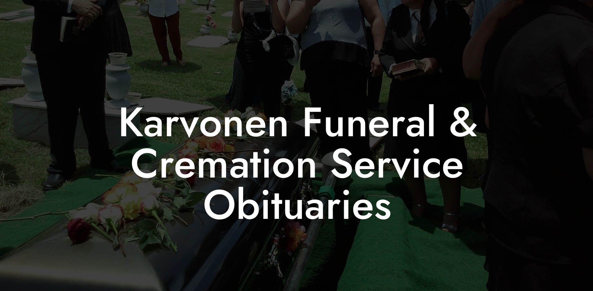 Karvonen Funeral & Cremation Service Obituaries