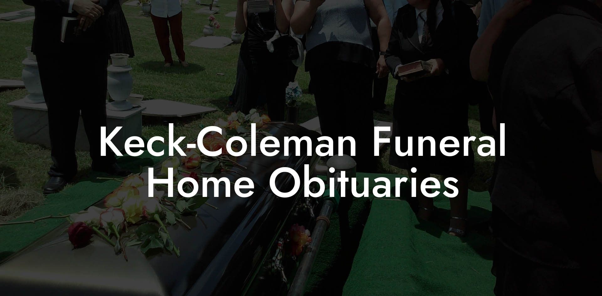 Keck-Coleman Funeral Home Obituaries