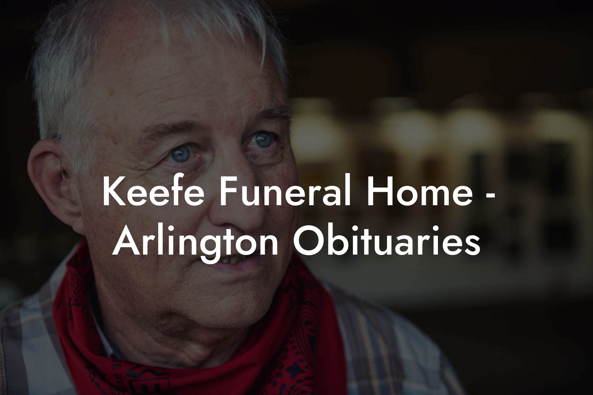 Keefe Funeral Home - Arlington Obituaries