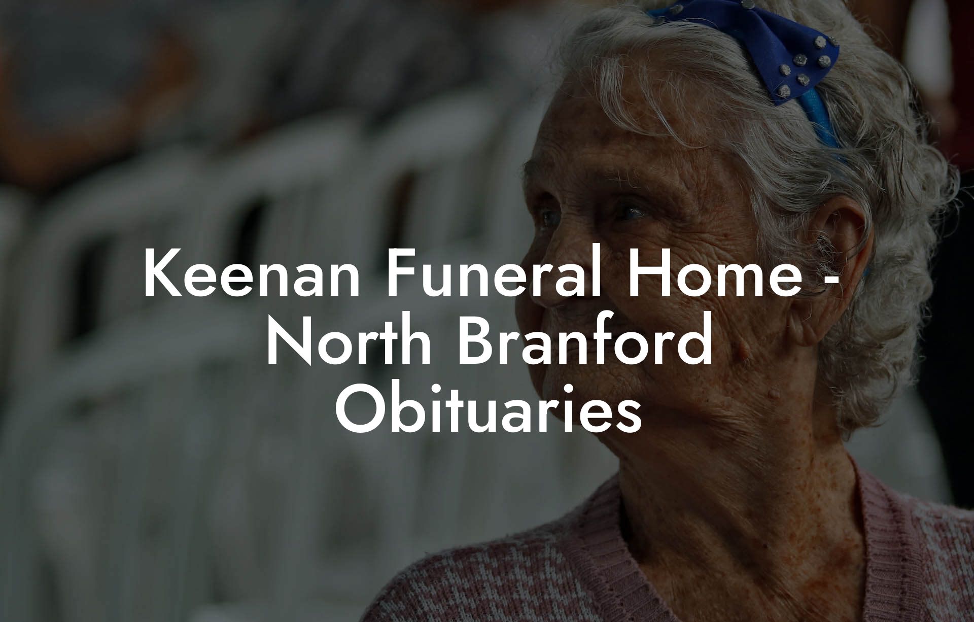 Keenan Funeral Home - North Branford Obituaries
