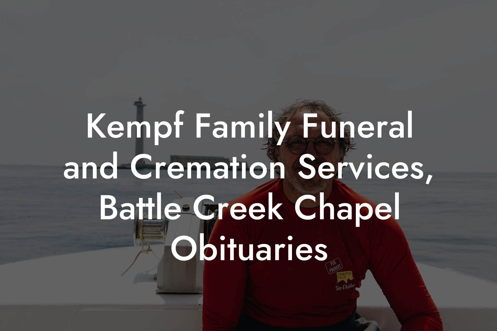Kempf Family Funeral and Cremation Services, Battle Creek Chapel Obituaries