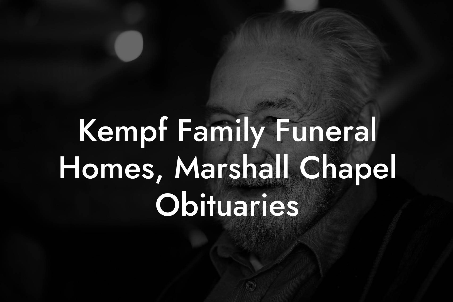 Kempf Family Funeral Homes, Marshall Chapel Obituaries