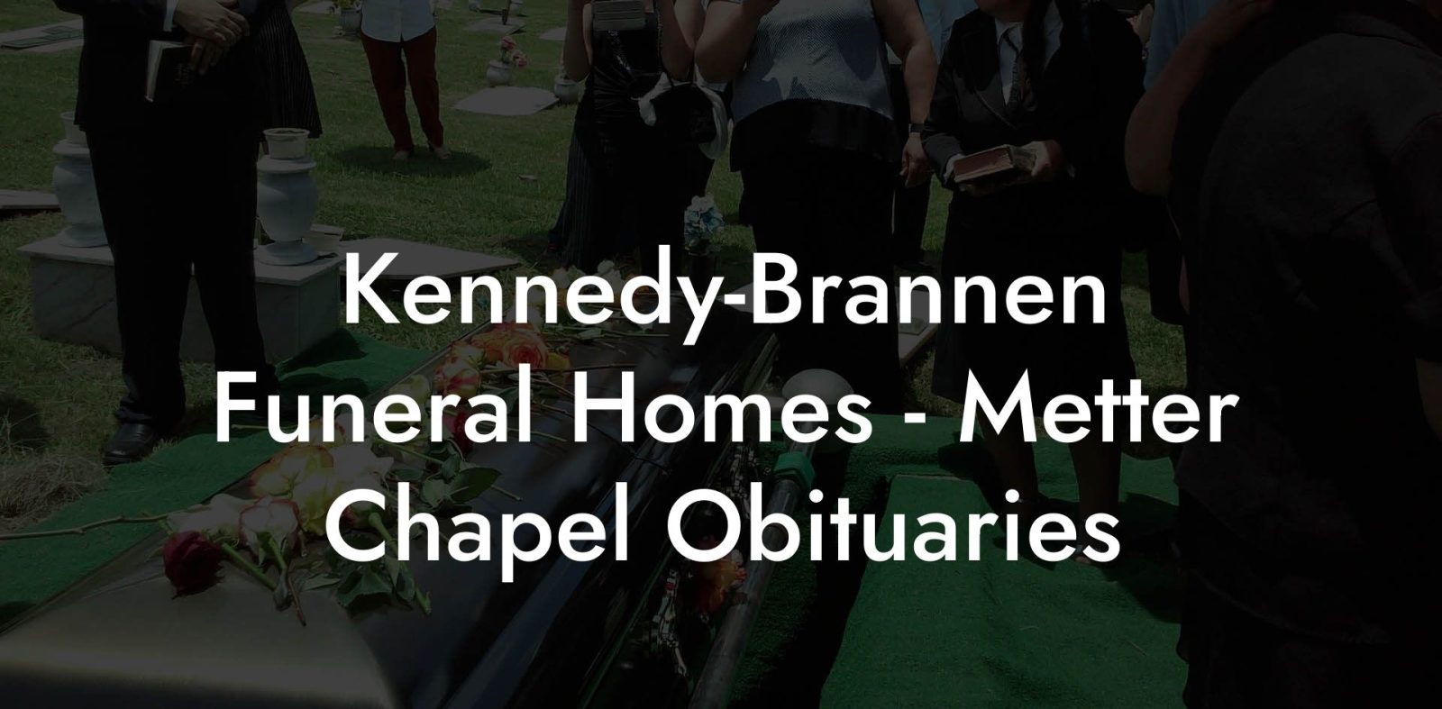 KennedyBrannen Funeral Homes Metter Chapel Obituaries Eulogy Assistant