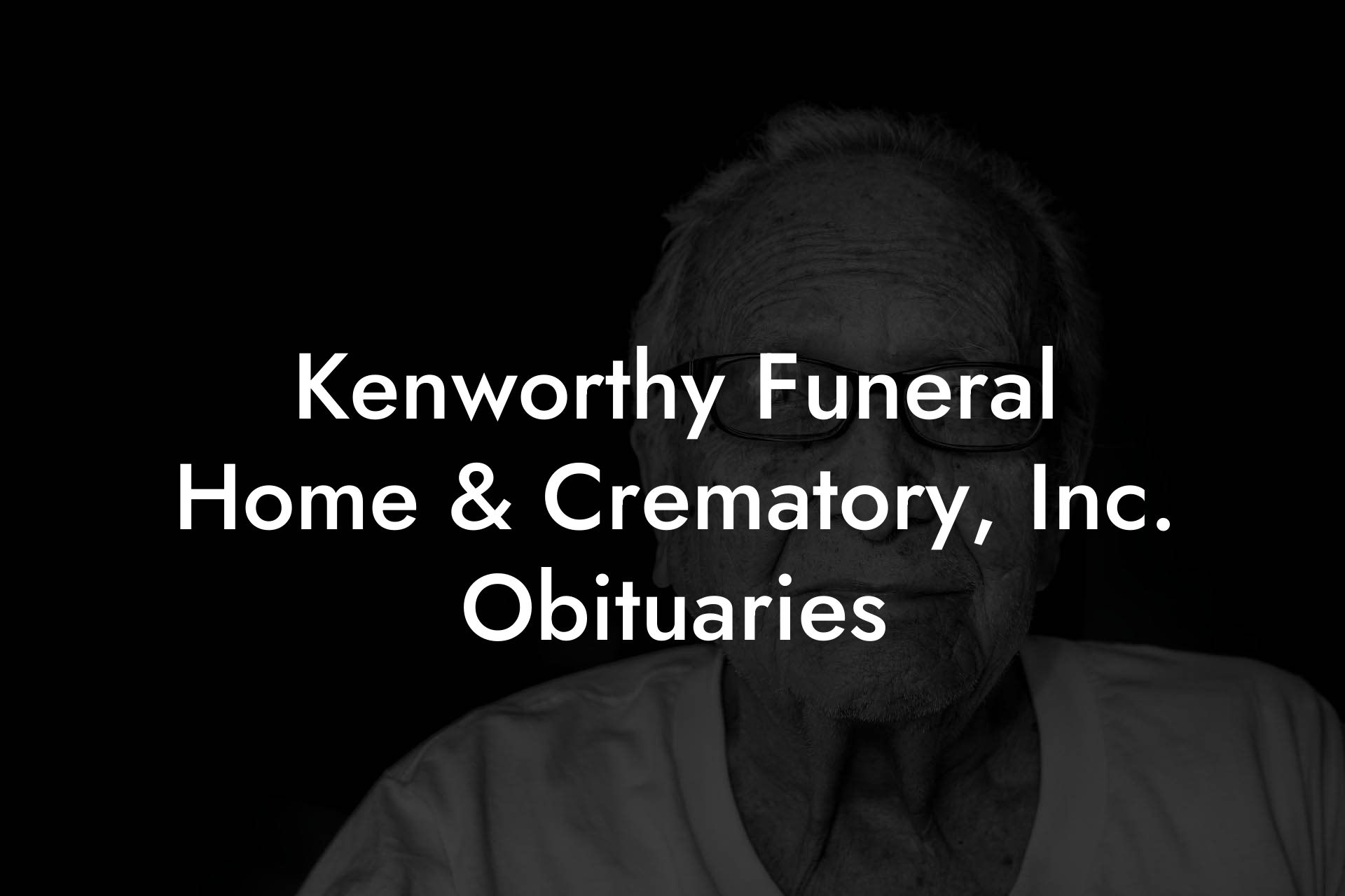 Kenworthy Funeral Home & Crematory, Inc. Obituaries