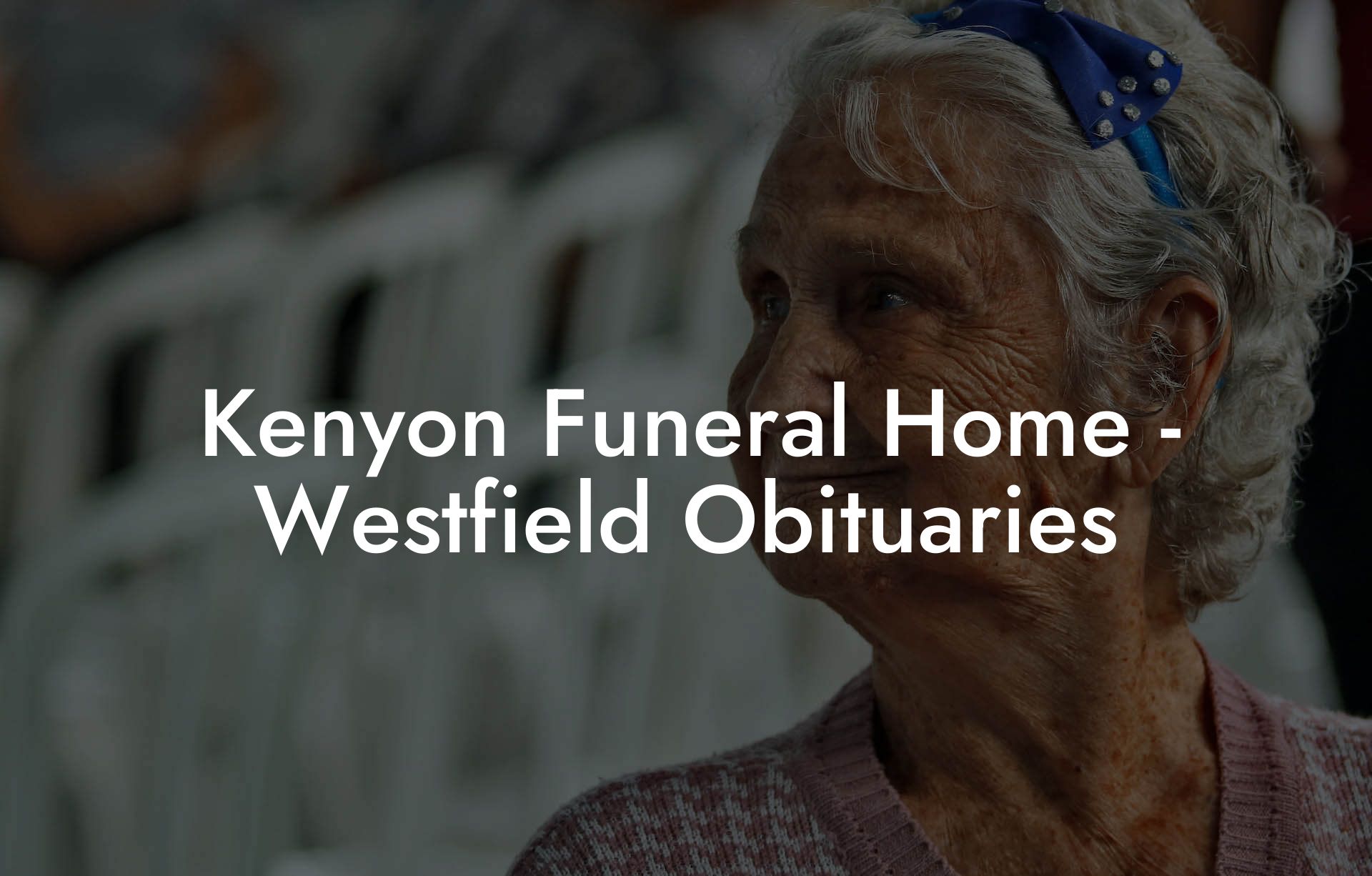 Kenyon Funeral Home - Westfield Obituaries