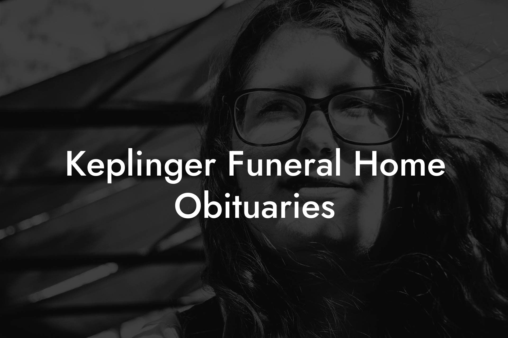 Keplinger Funeral Home Obituaries