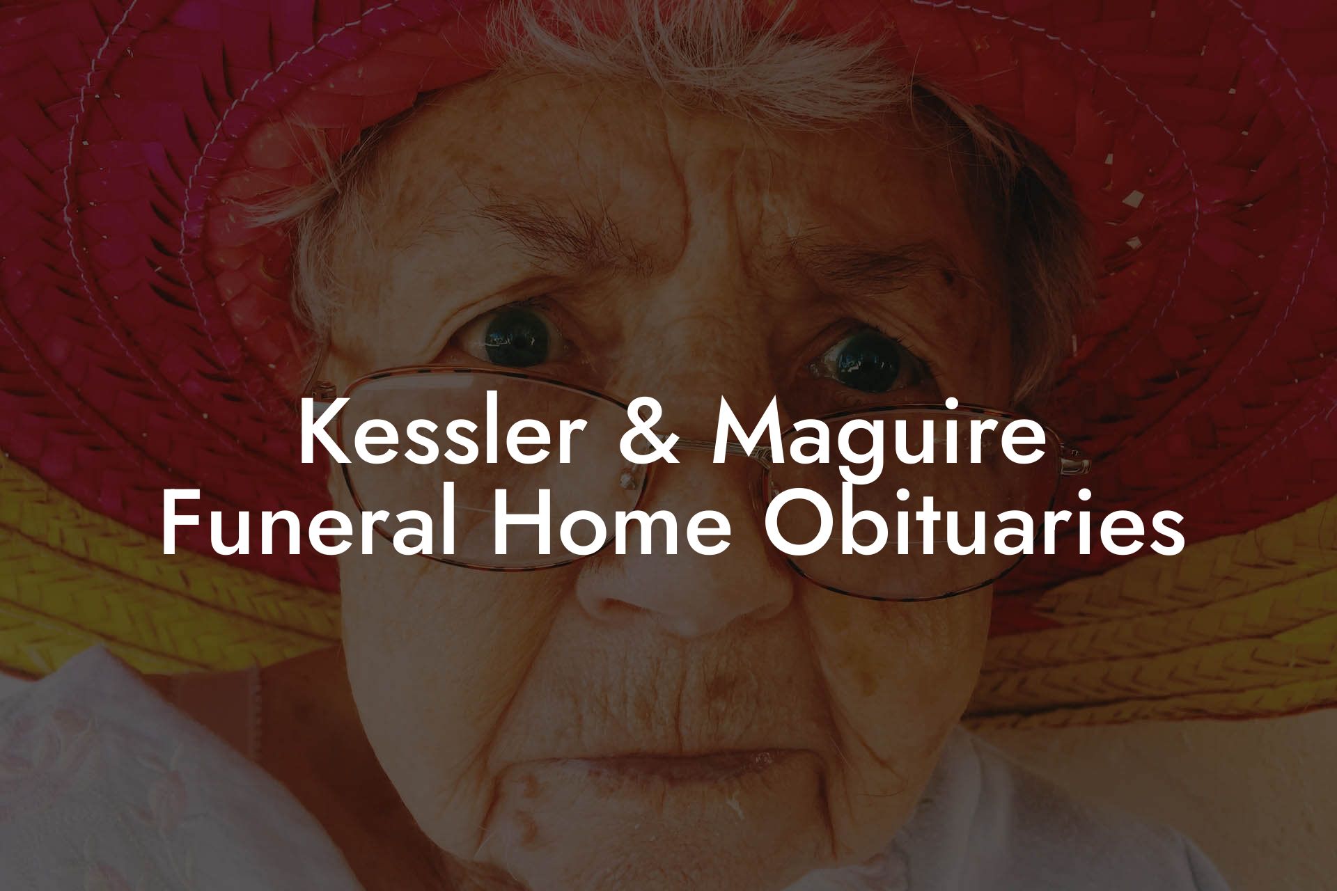 Kessler & Maguire Funeral Home Obituaries