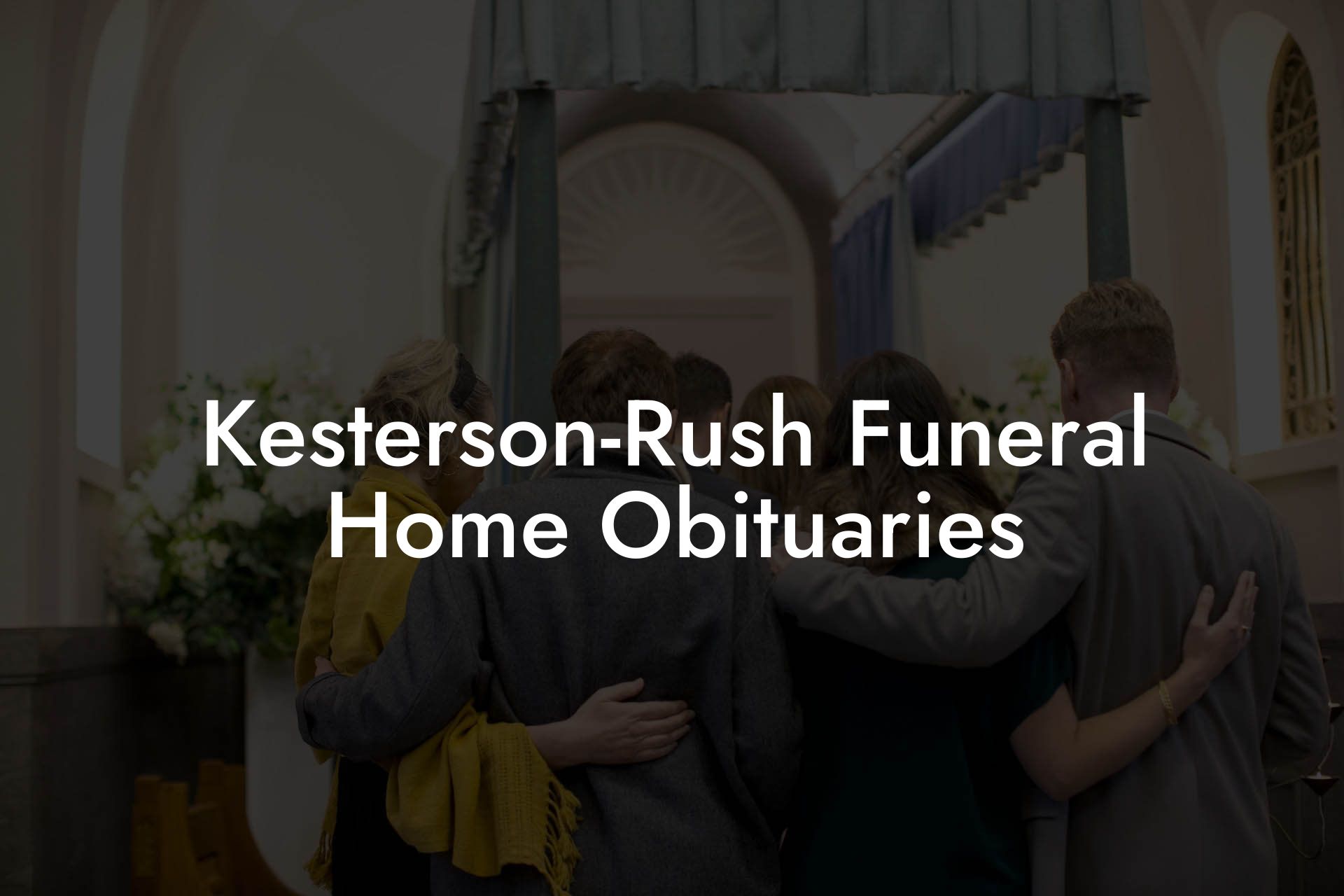 Kesterson-Rush Funeral Home Obituaries
