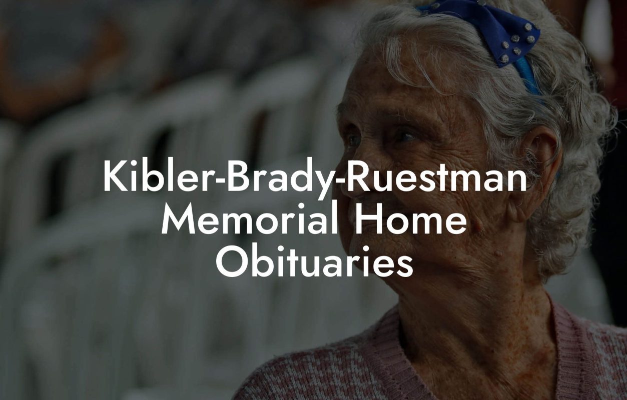 Kibler-Brady-Ruestman Memorial Home Obituaries