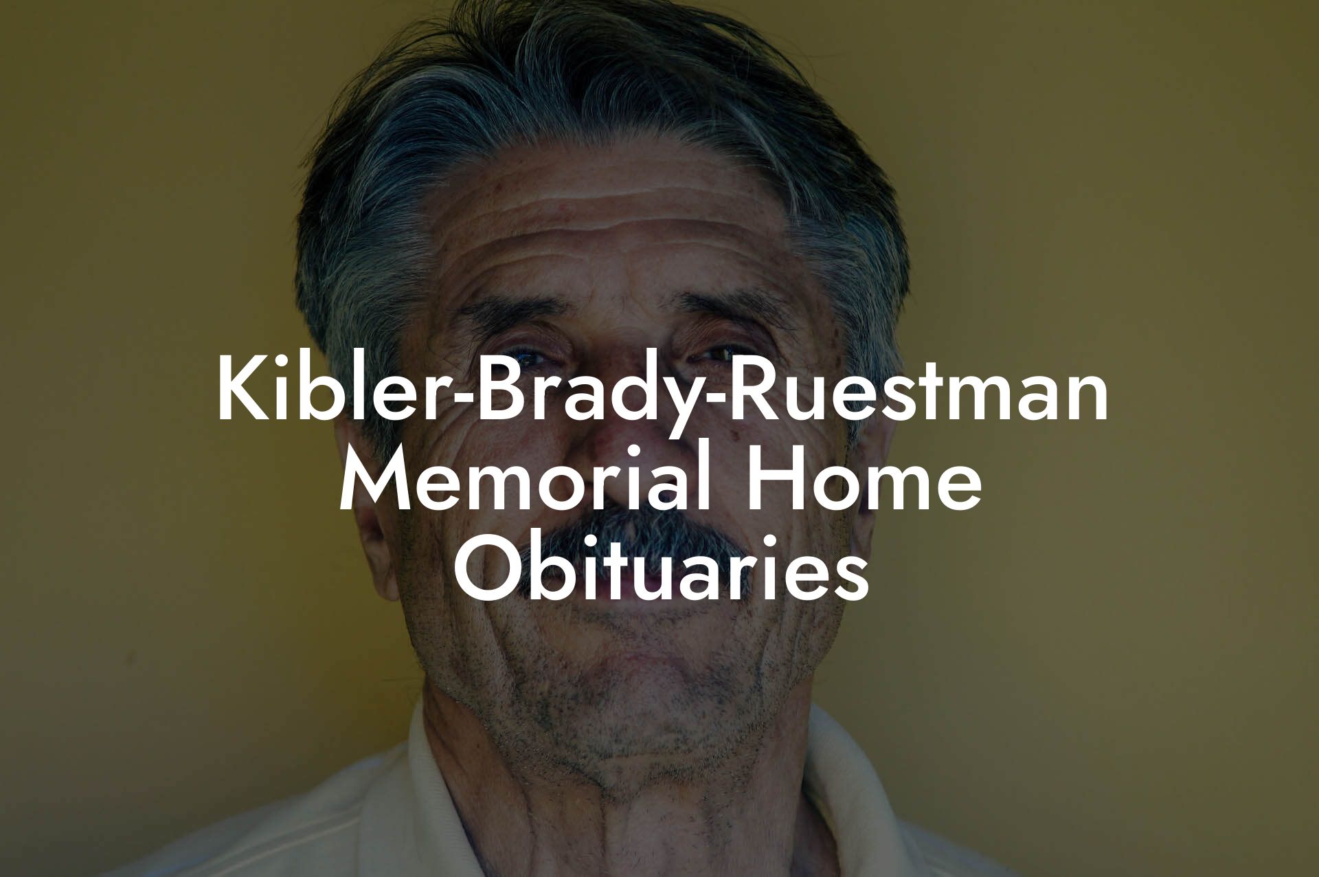 Kibler-Brady-Ruestman Memorial Home Obituaries
