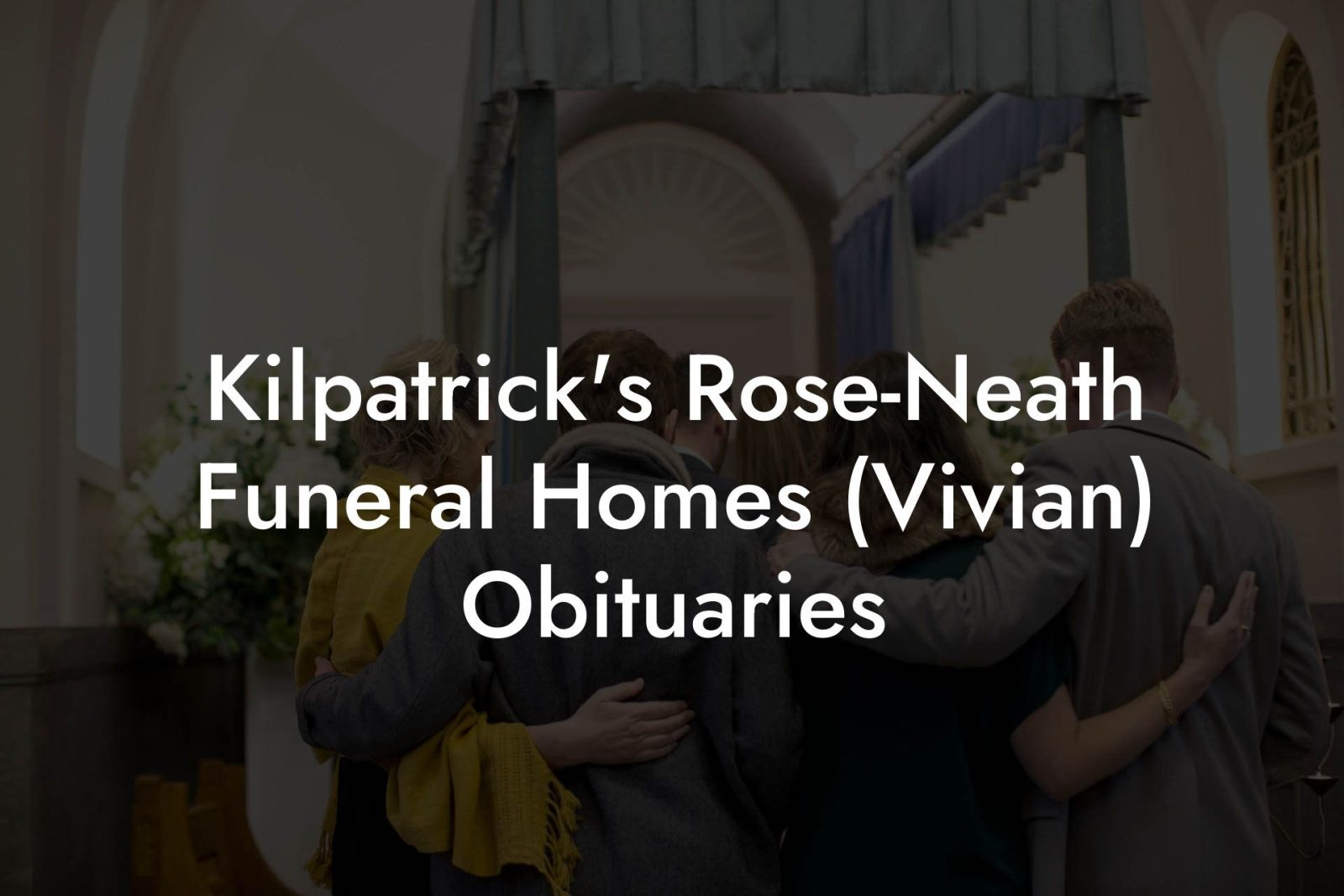 Kilpatrick's RoseNeath Funeral Homes (Vivian) Obituaries Eulogy