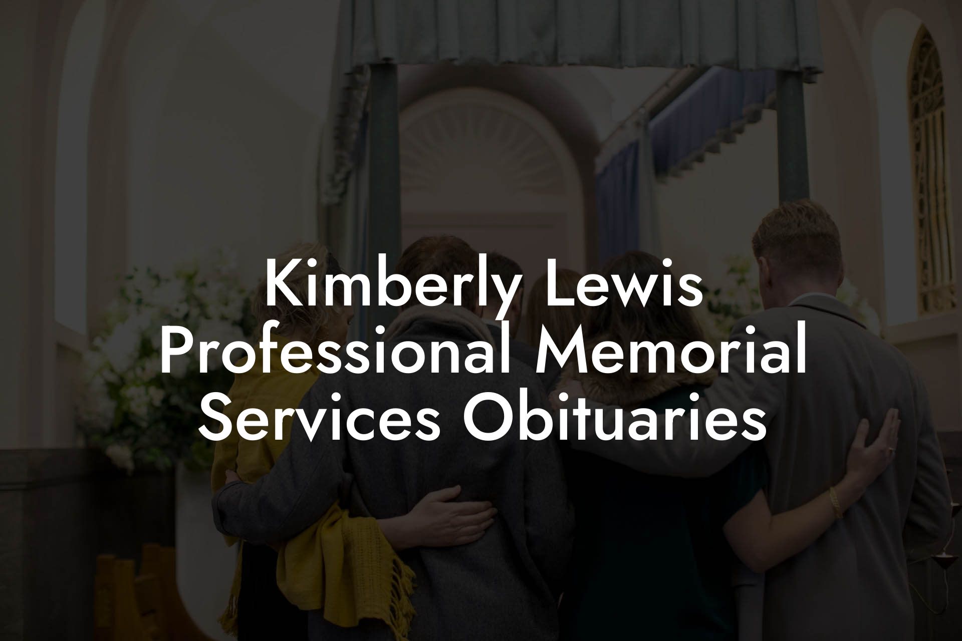 Kimberly Lewis Professional Memorial Services Obituaries