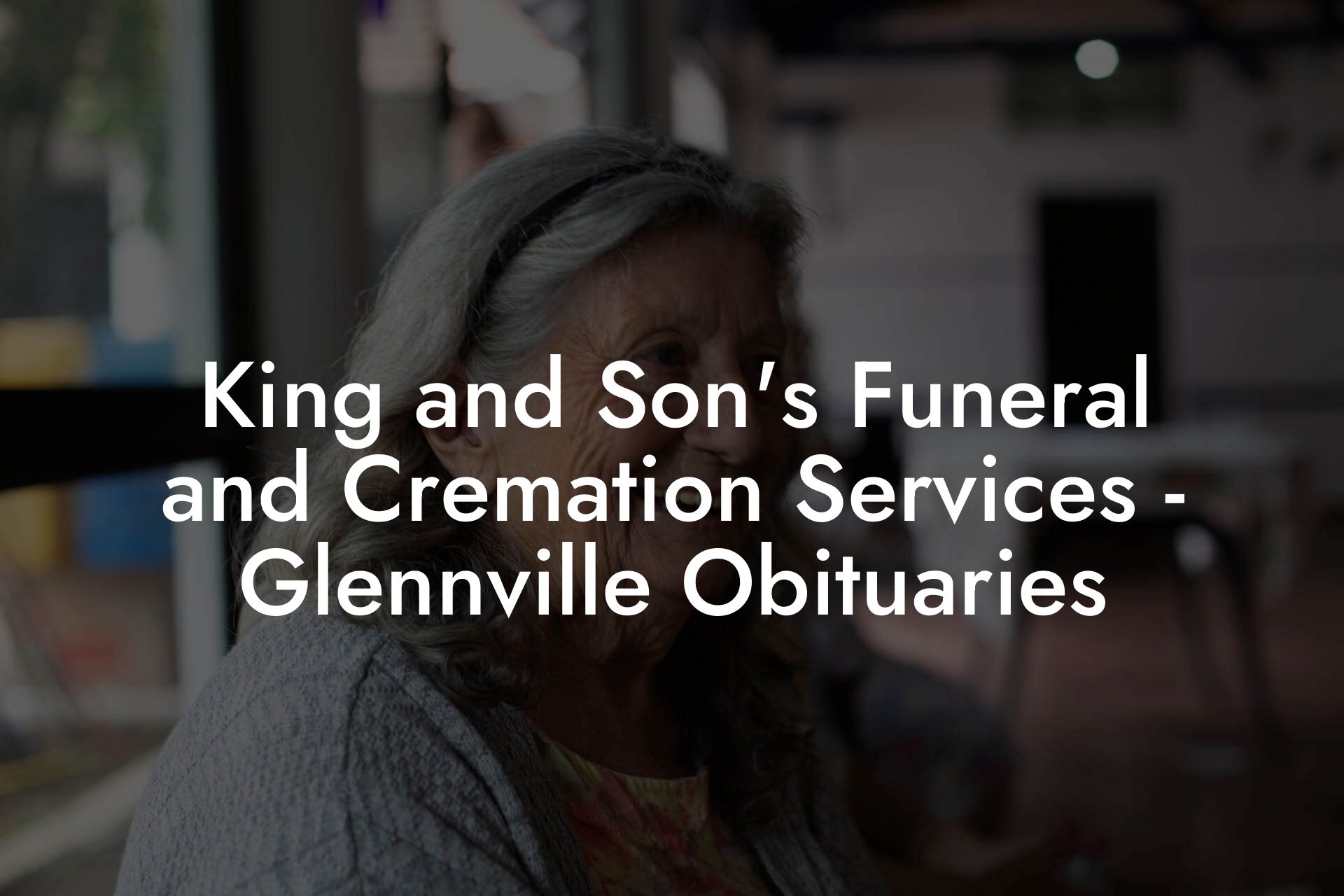 King and Son's Funeral and Cremation Services - Glennville Obituaries