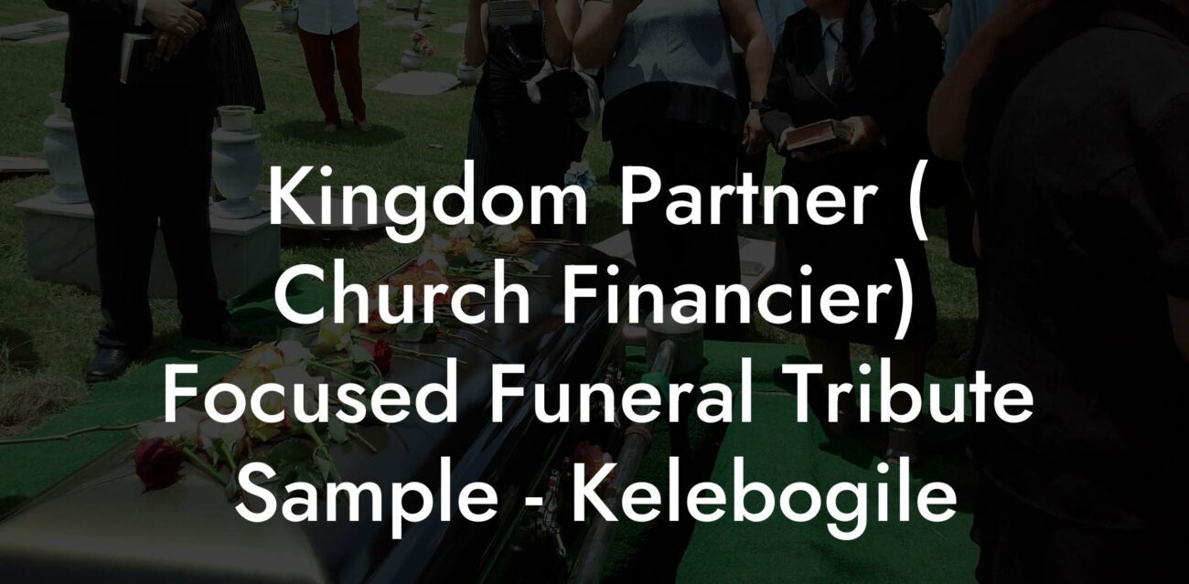Kingdom Partner ( Church Financier) Focused Funeral Tribute Sample - Kelebogile