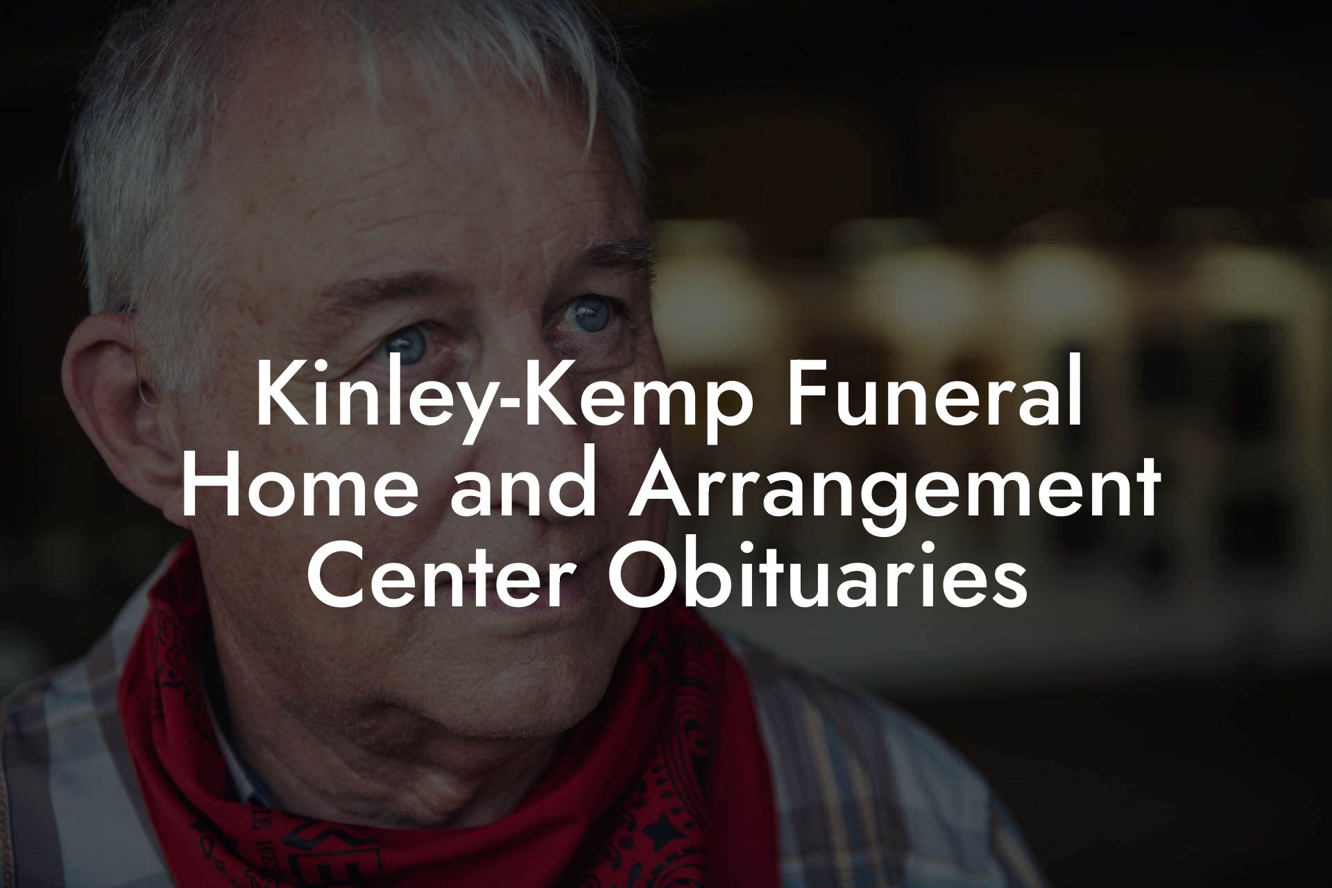 Kinley-Kemp Funeral Home and Arrangement Center Obituaries