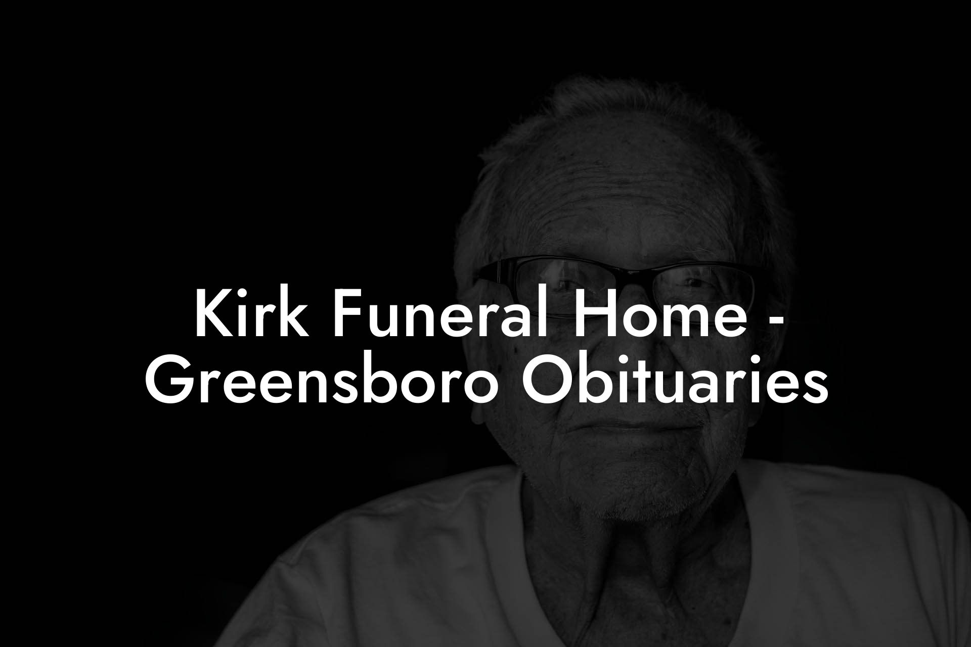 Kirk Funeral Home - Greensboro Obituaries