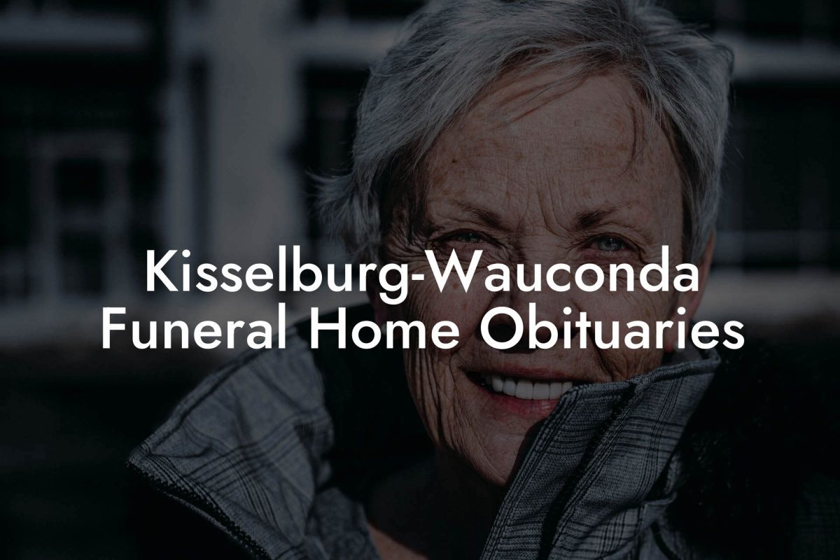 Kisselburg-Wauconda Funeral Home Obituaries