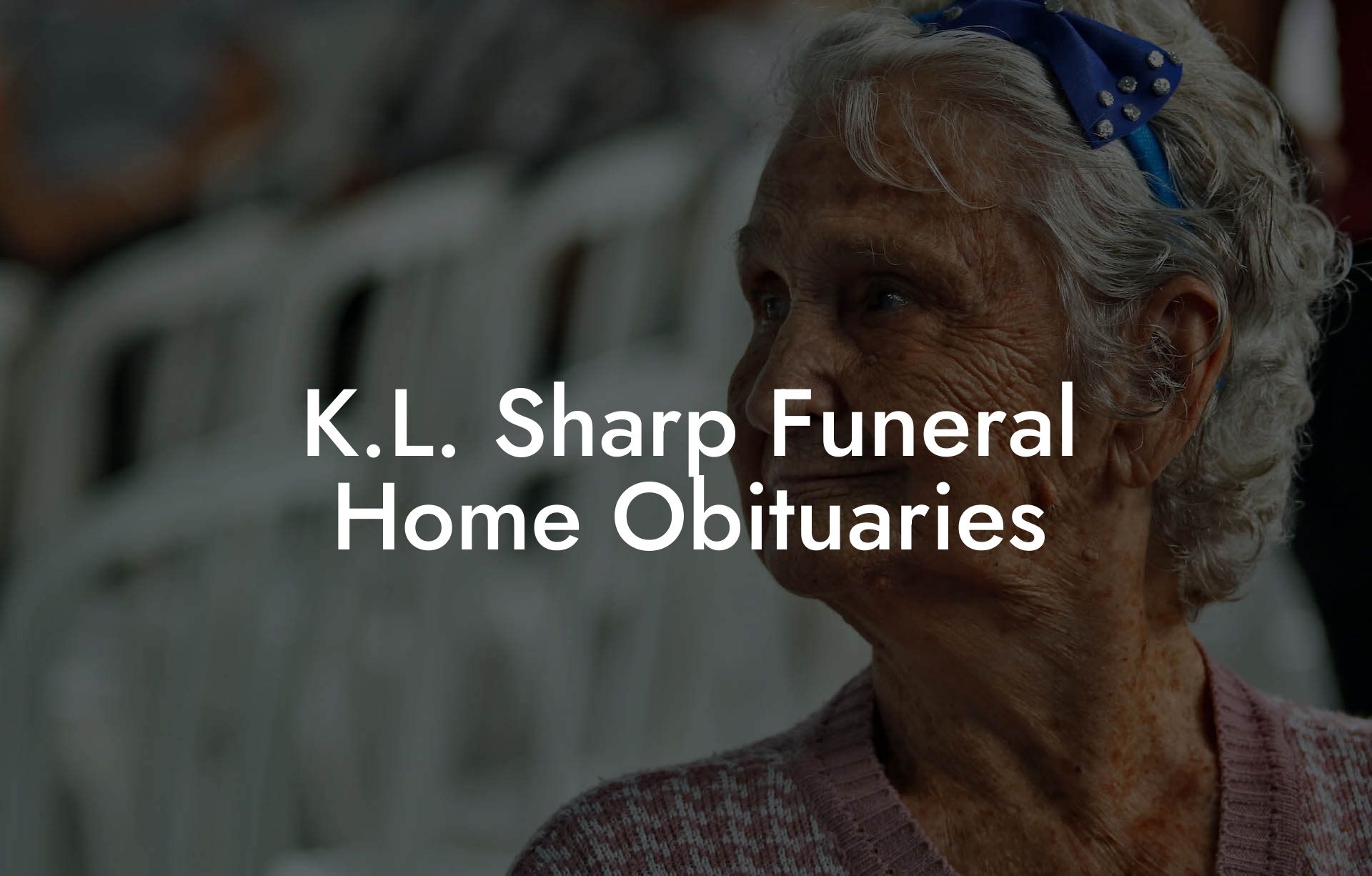 K.L. Sharp Funeral Home Obituaries