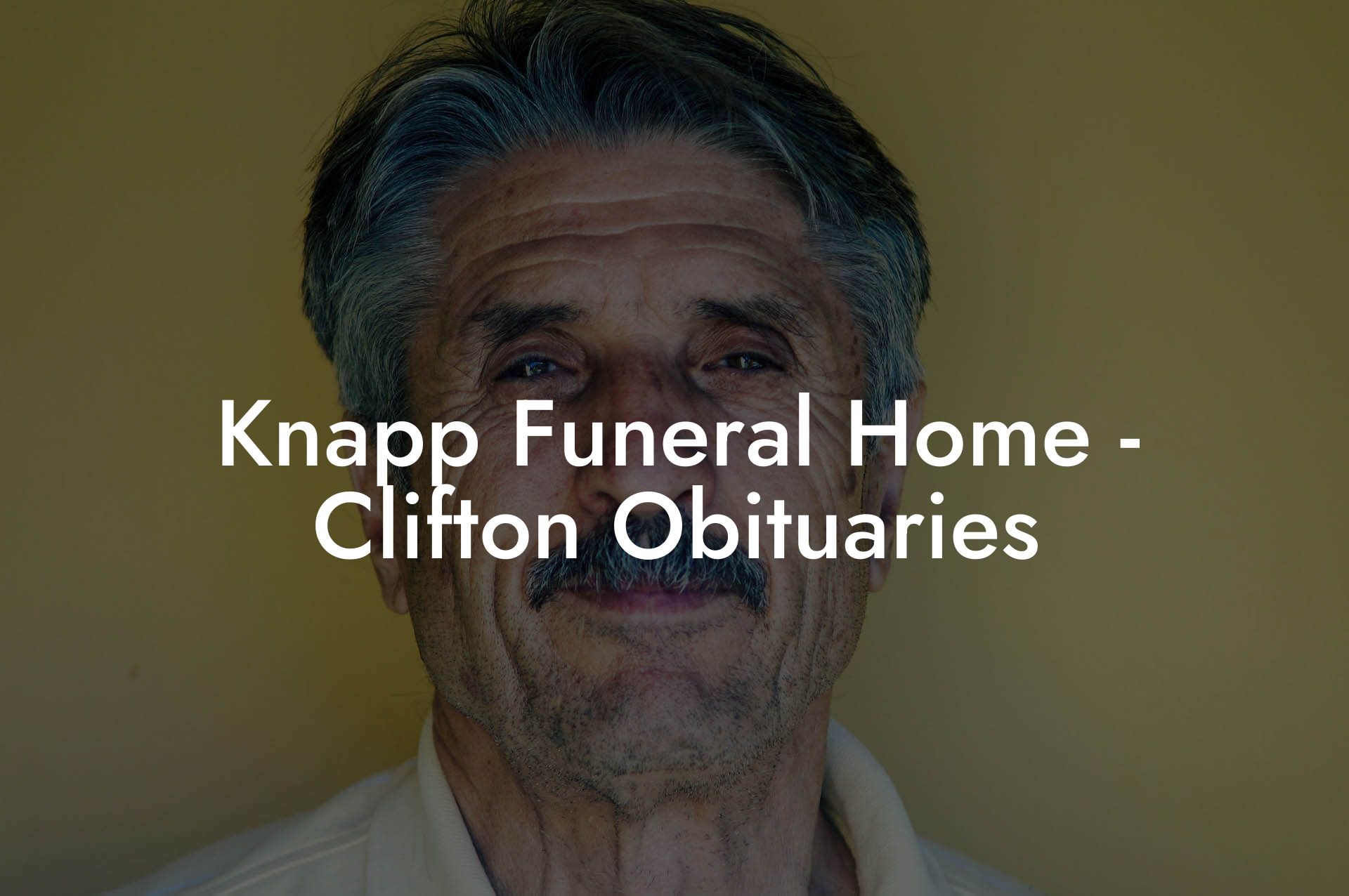 Knapp Funeral Home - Clifton Obituaries