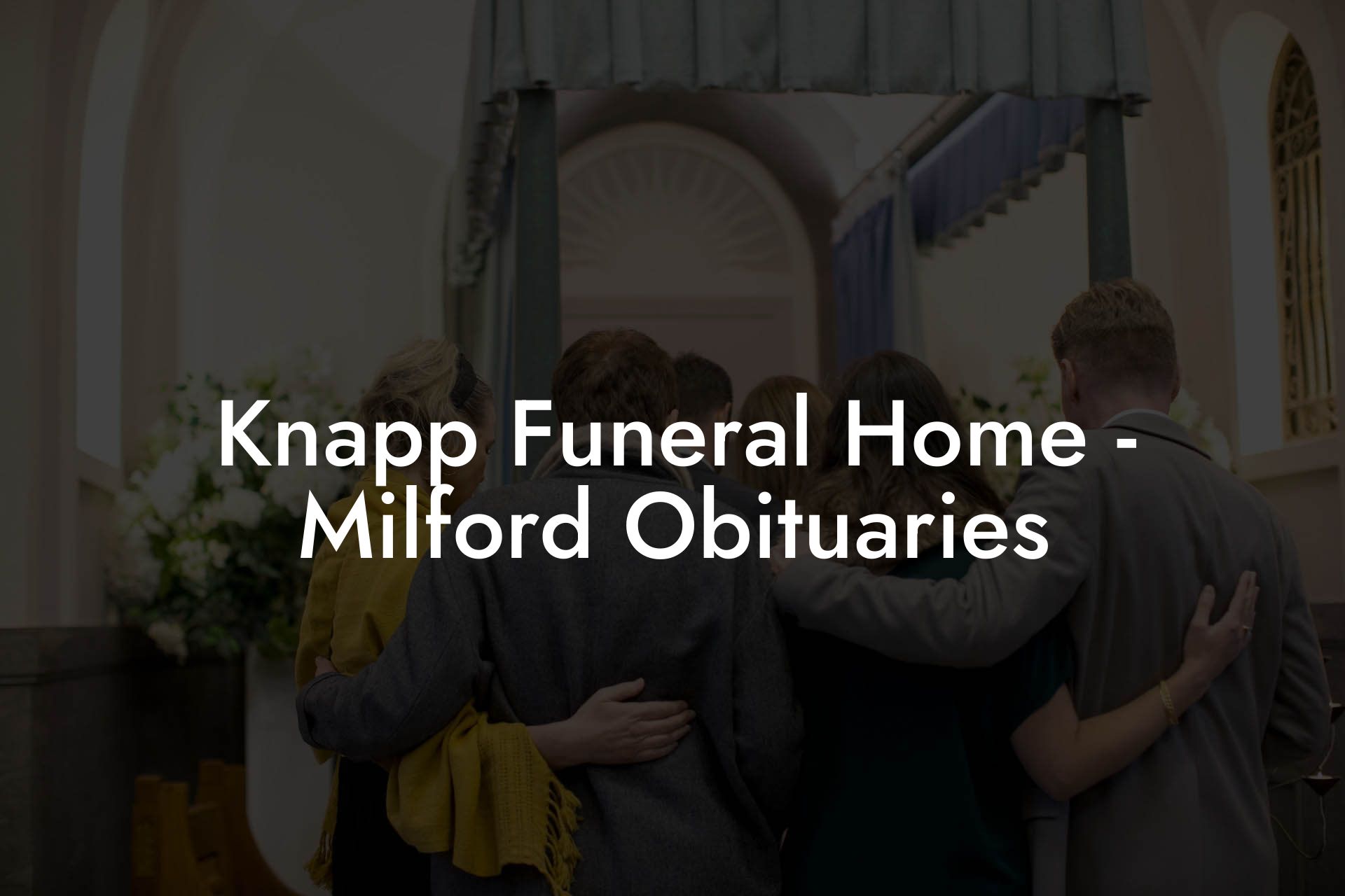 Knapp Funeral Home Milford Obituaries Eulogy Assistant