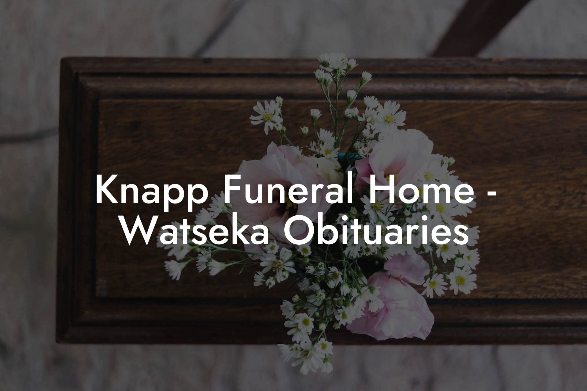 Knapp Funeral Home - Watseka Obituaries