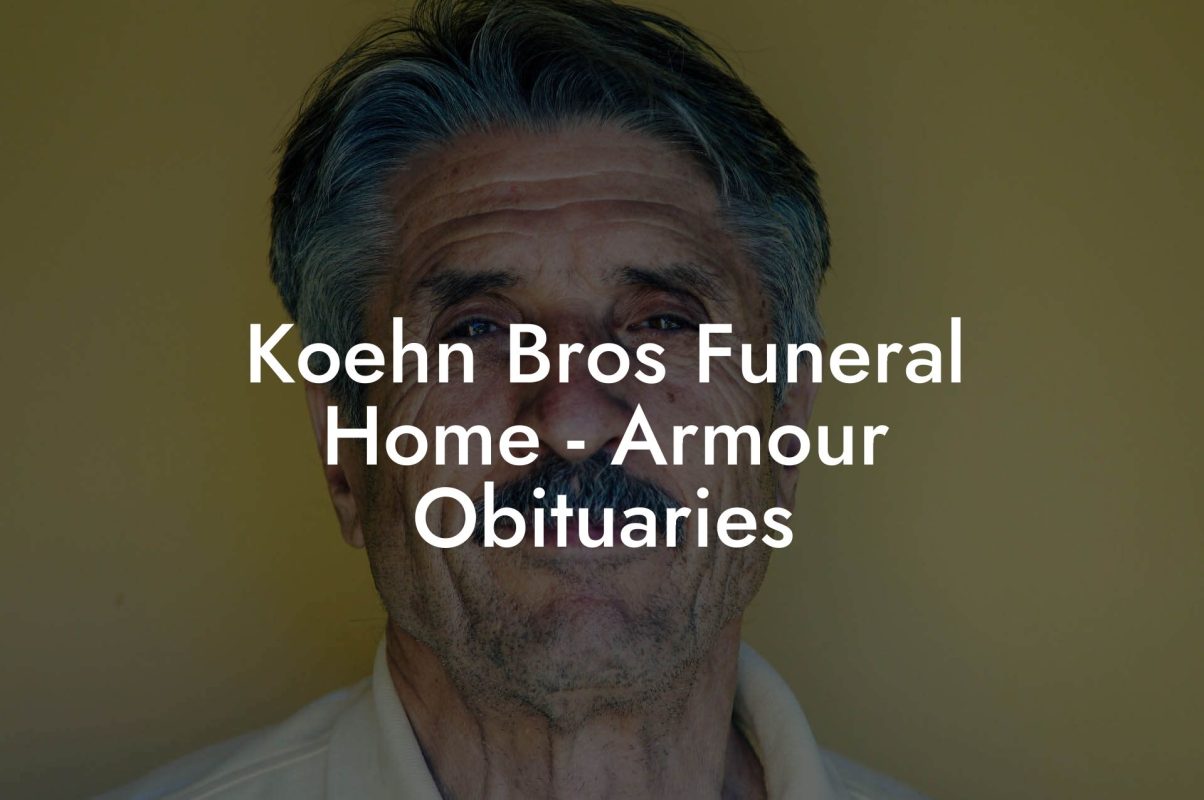 Koehn Bros Funeral Home - Armour Obituaries