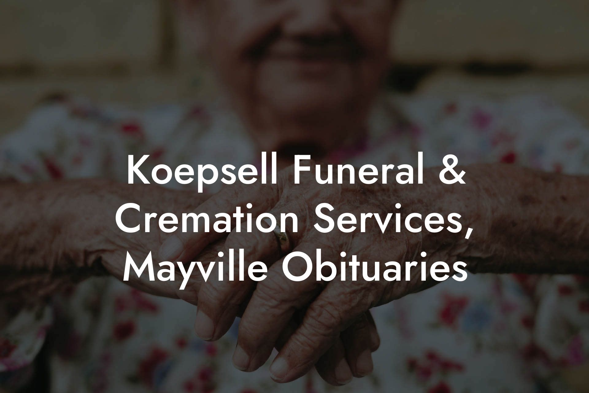 Koepsell Funeral & Cremation Services, Mayville Obituaries