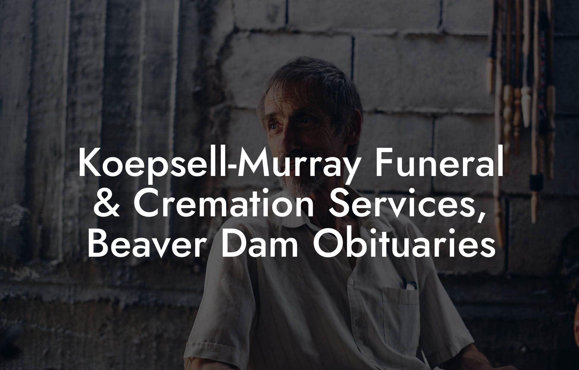 Koepsell-Murray Funeral & Cremation Services, Beaver Dam Obituaries