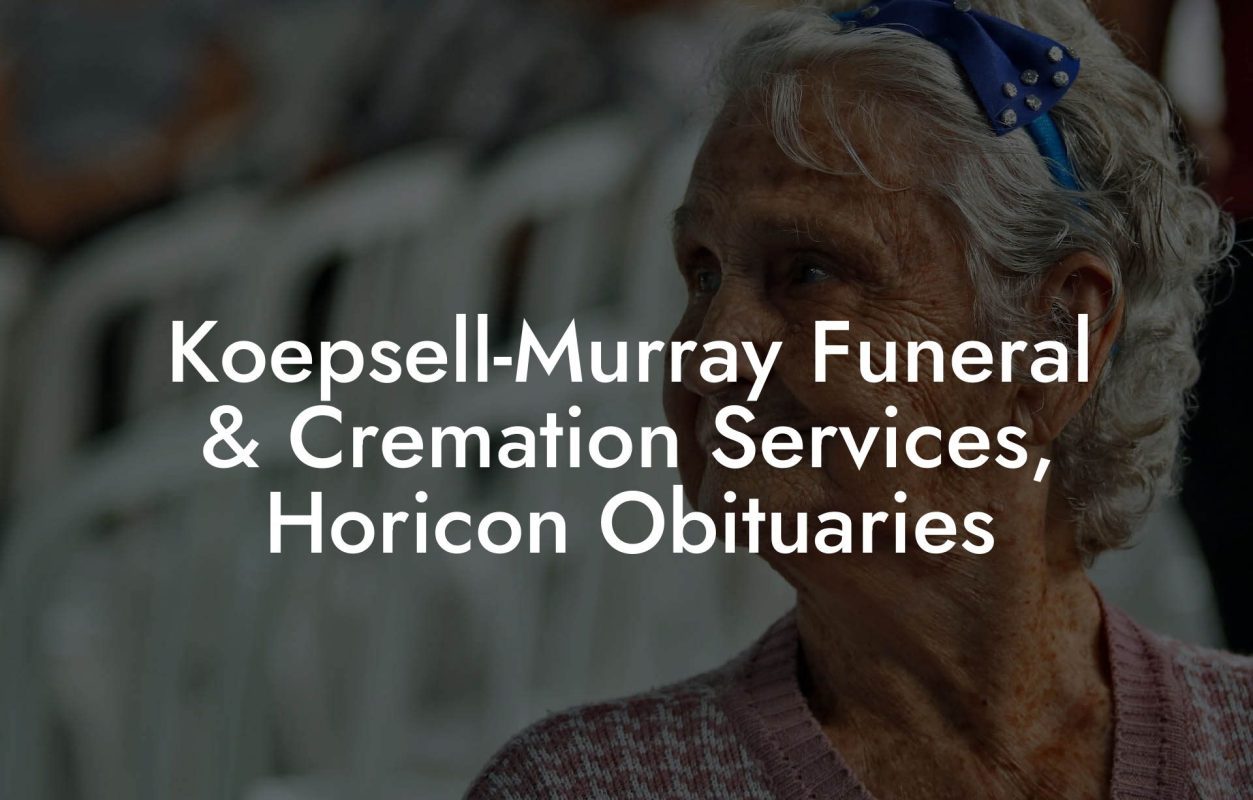 Koepsell-Murray Funeral & Cremation Services, Horicon Obituaries