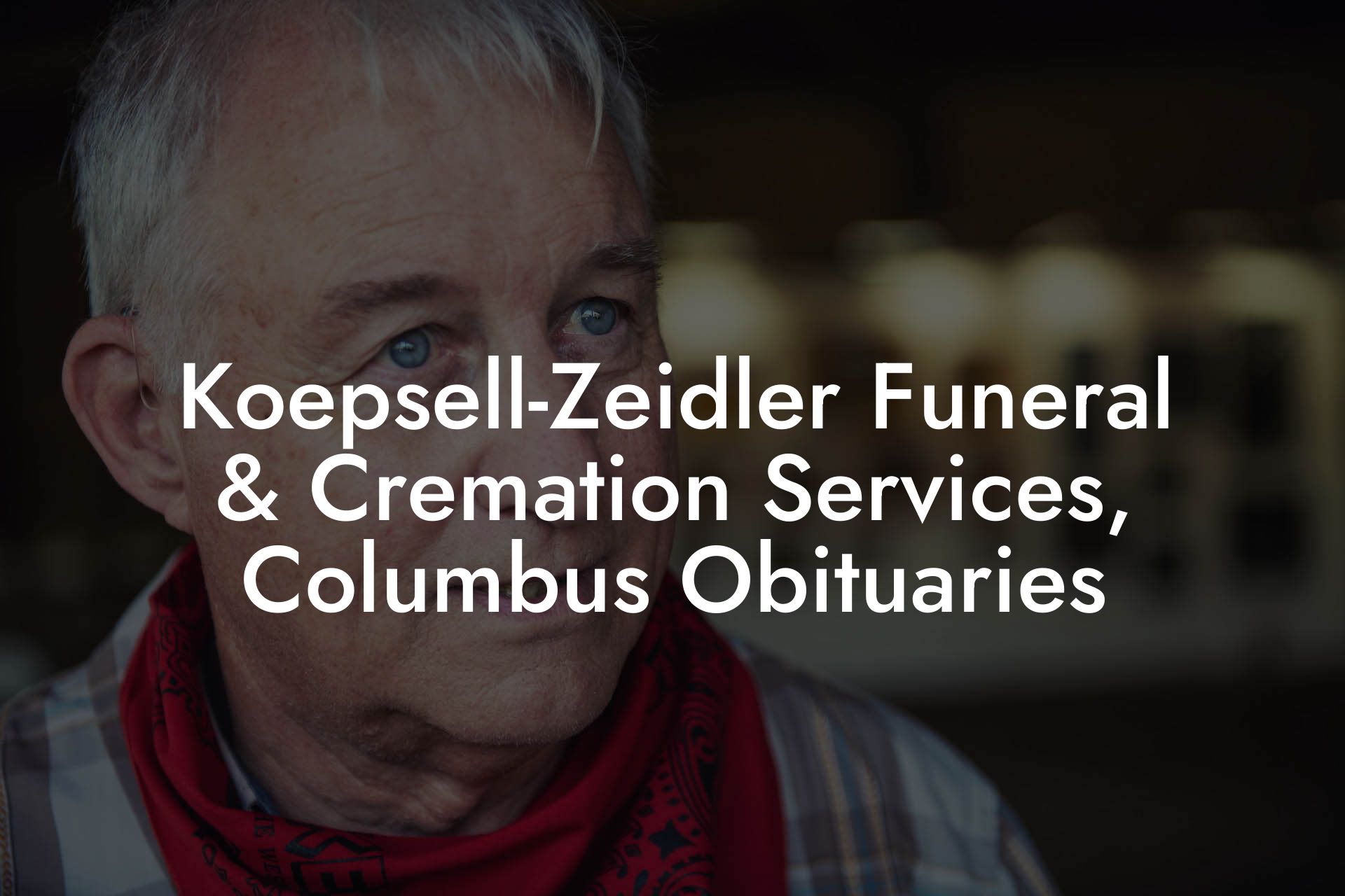 Koepsell-Zeidler Funeral & Cremation Services, Columbus Obituaries