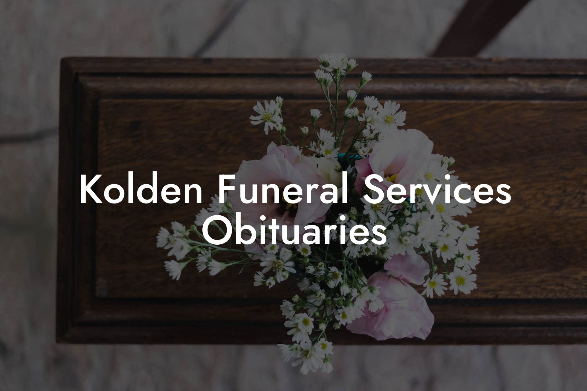 Kolden Funeral Services Obituaries