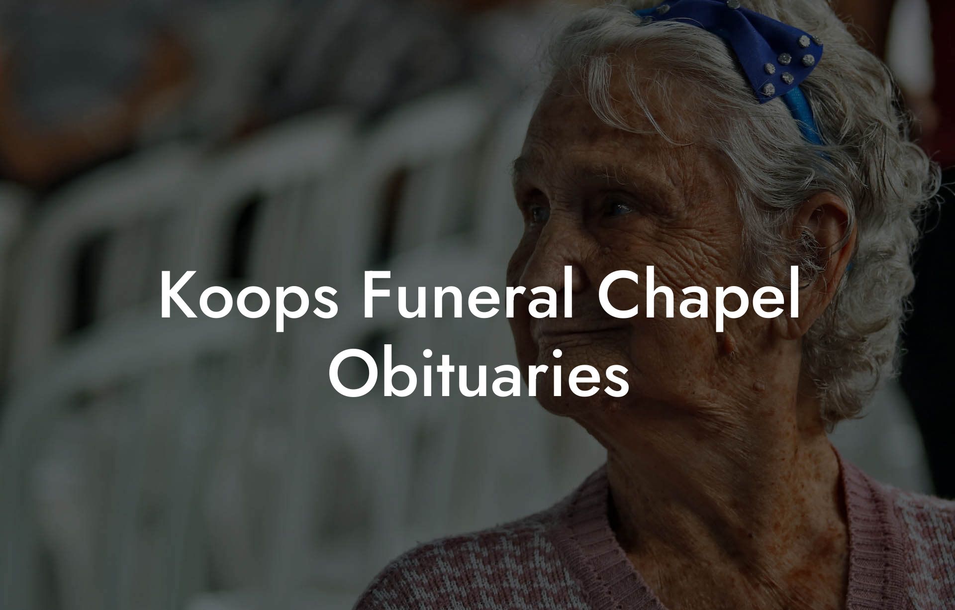 Koops Funeral Chapel Obituaries