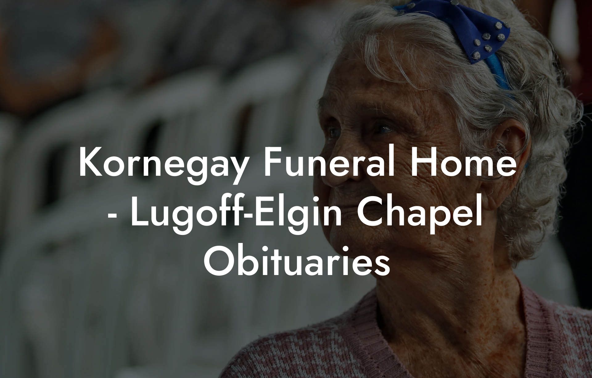 Kornegay Funeral Home LugoffElgin Chapel Obituaries Eulogy Assistant
