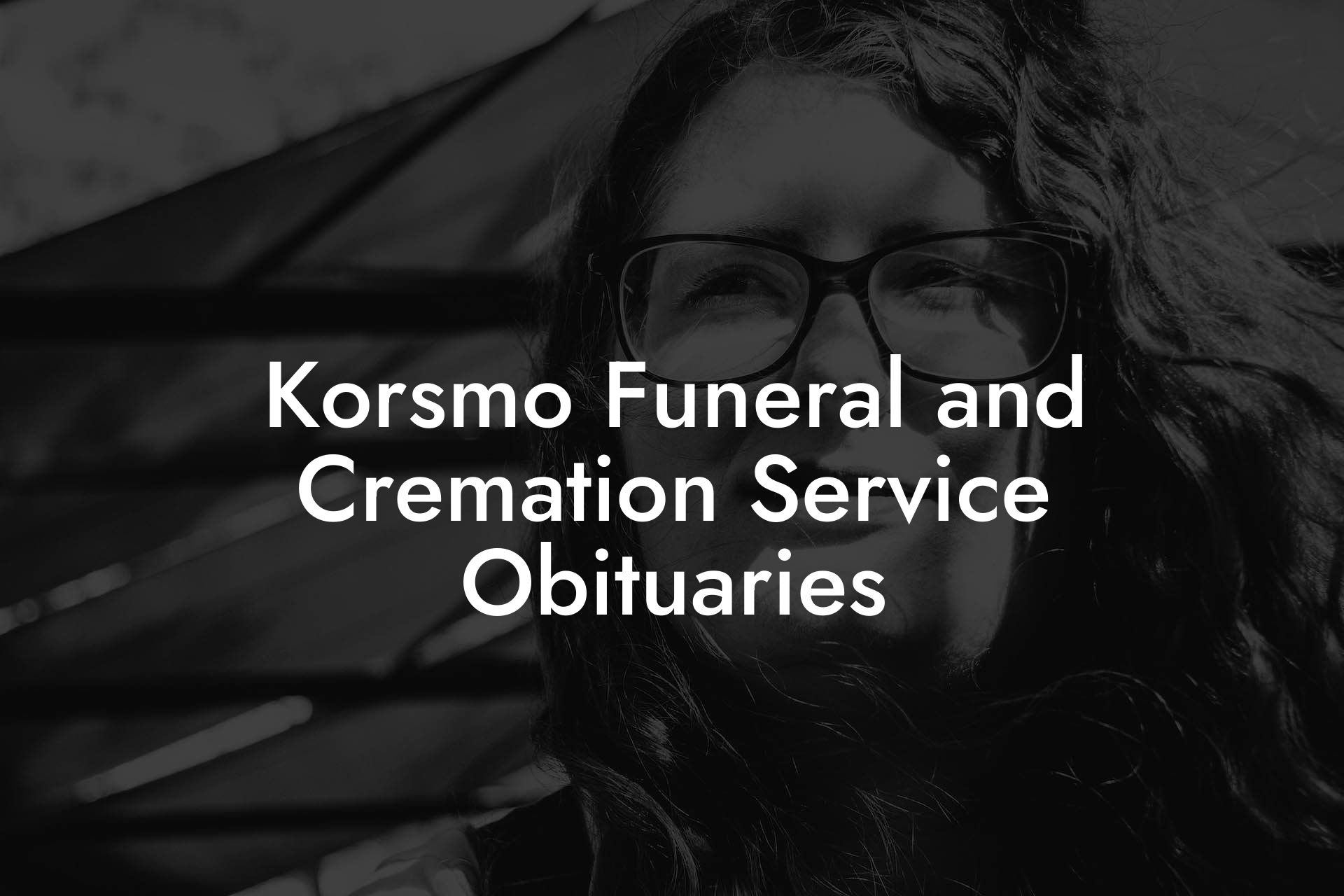 Korsmo Funeral and Cremation Service Obituaries