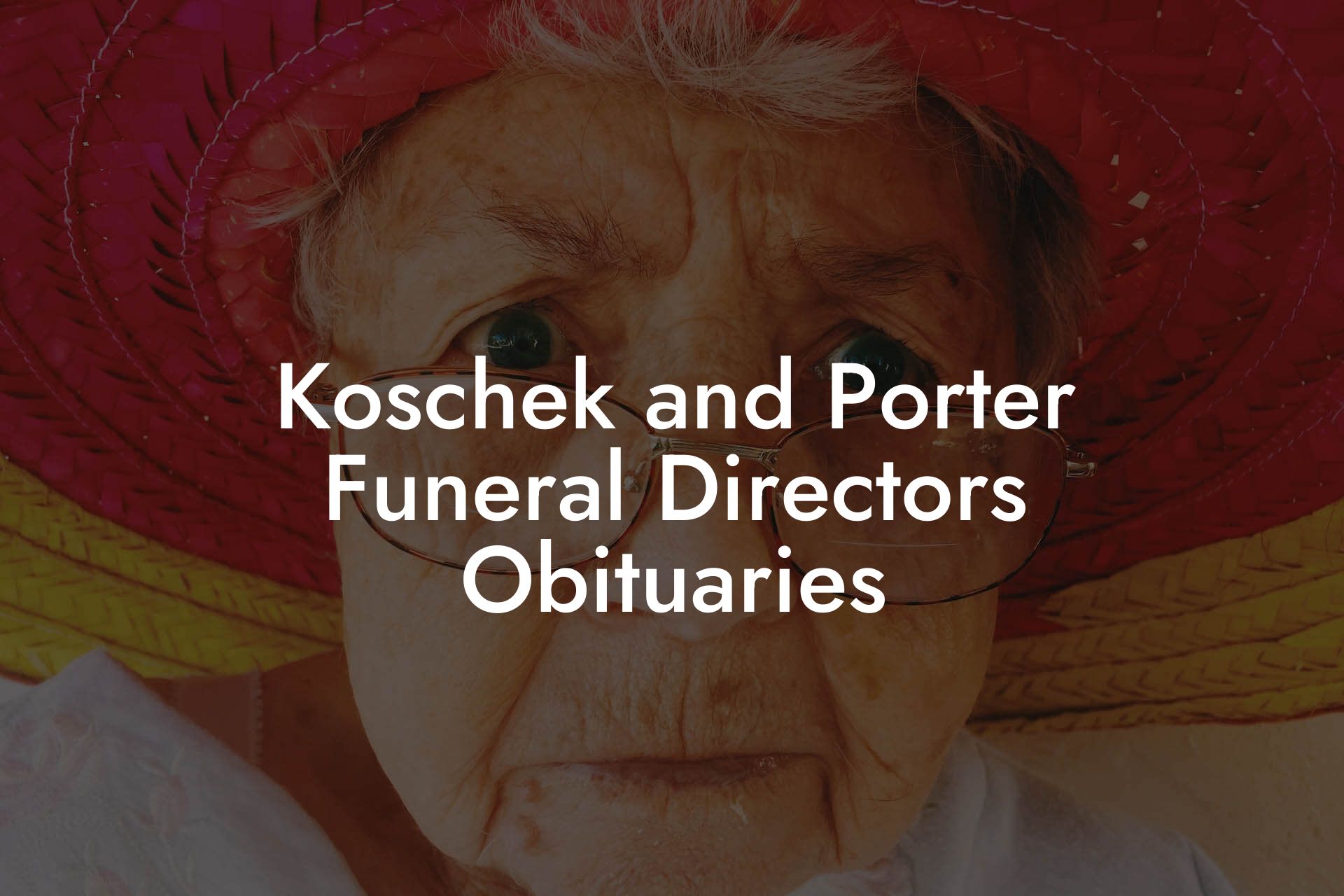 Koschek and Porter Funeral Directors Obituaries