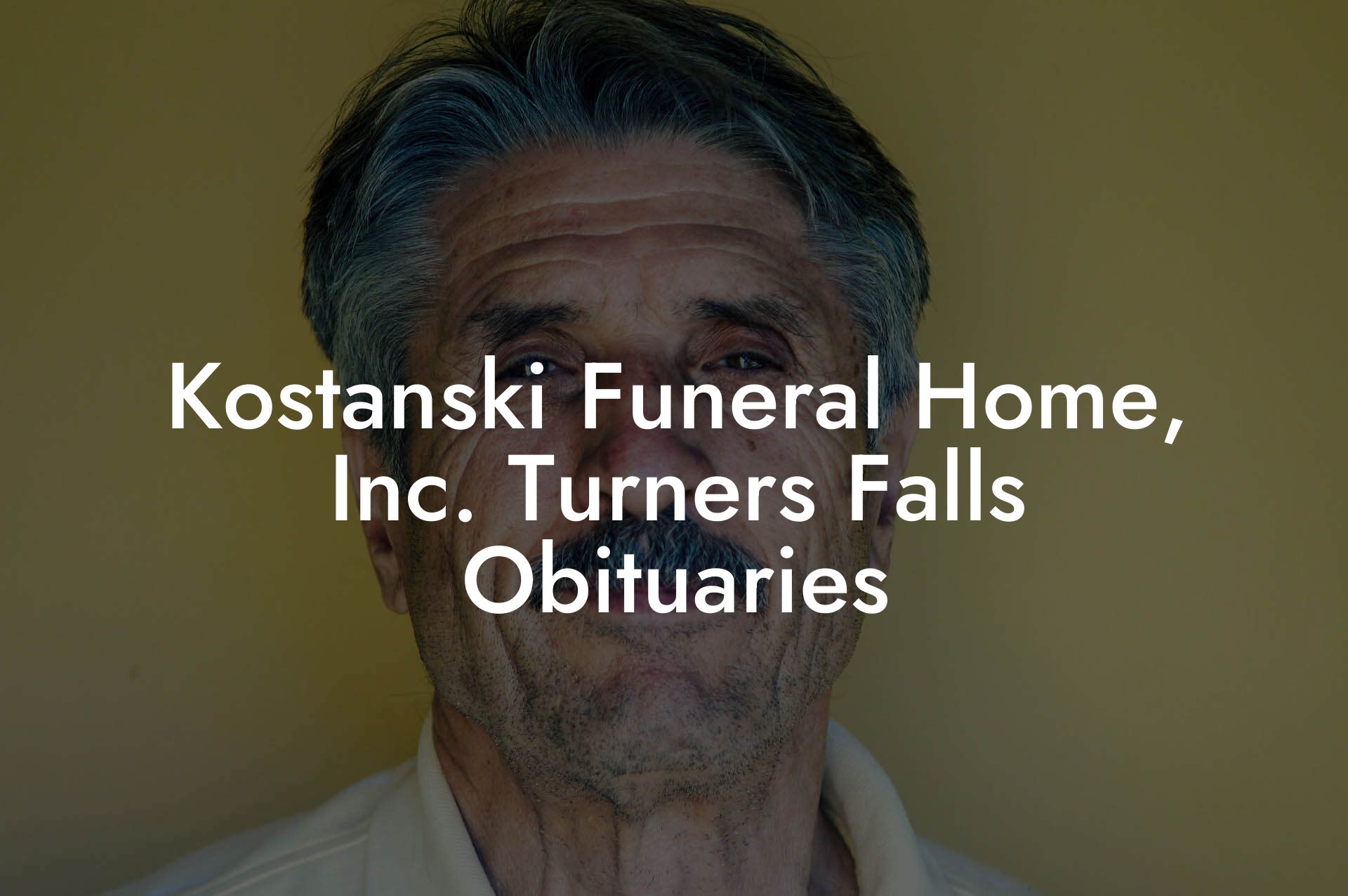 Kostanski Funeral Home, Inc. Turners Falls Obituaries