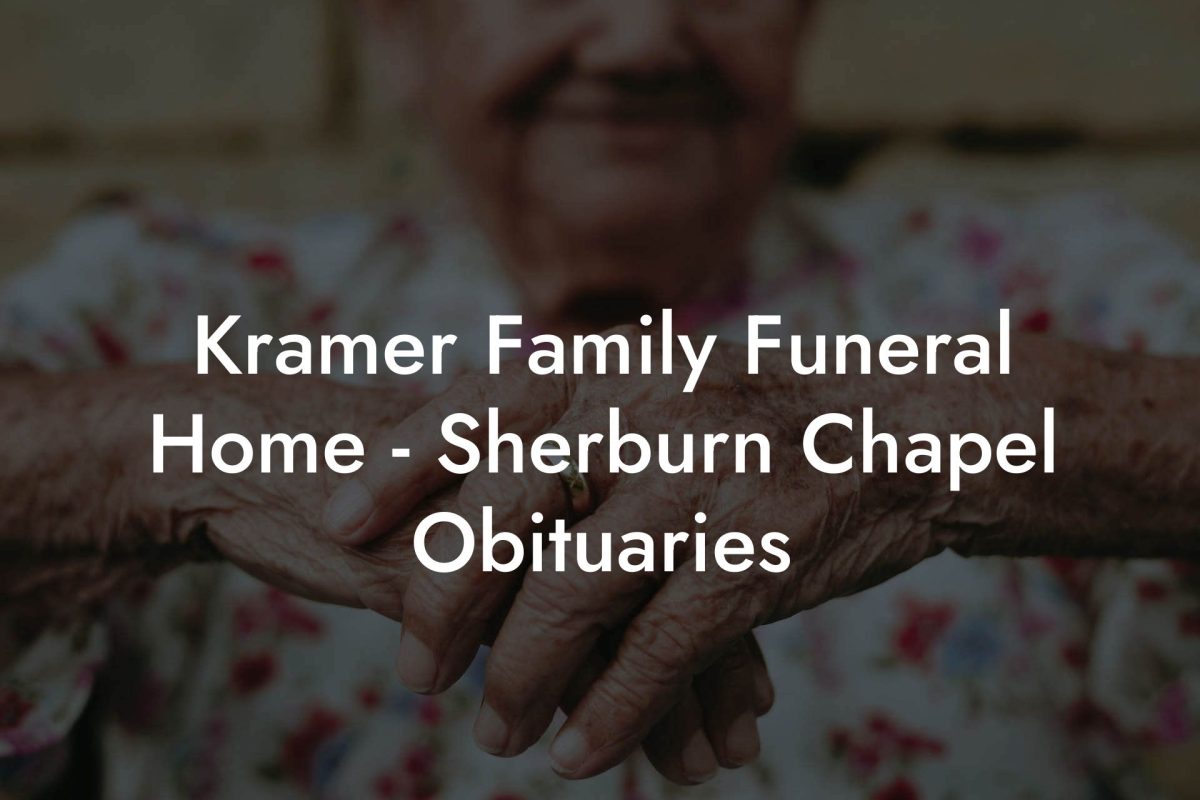 Kramer Family Funeral Home - Sherburn Chapel Obituaries