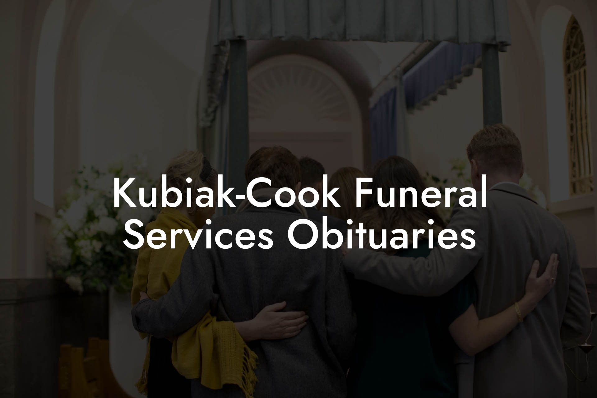 Kubiak-Cook Funeral Services Obituaries