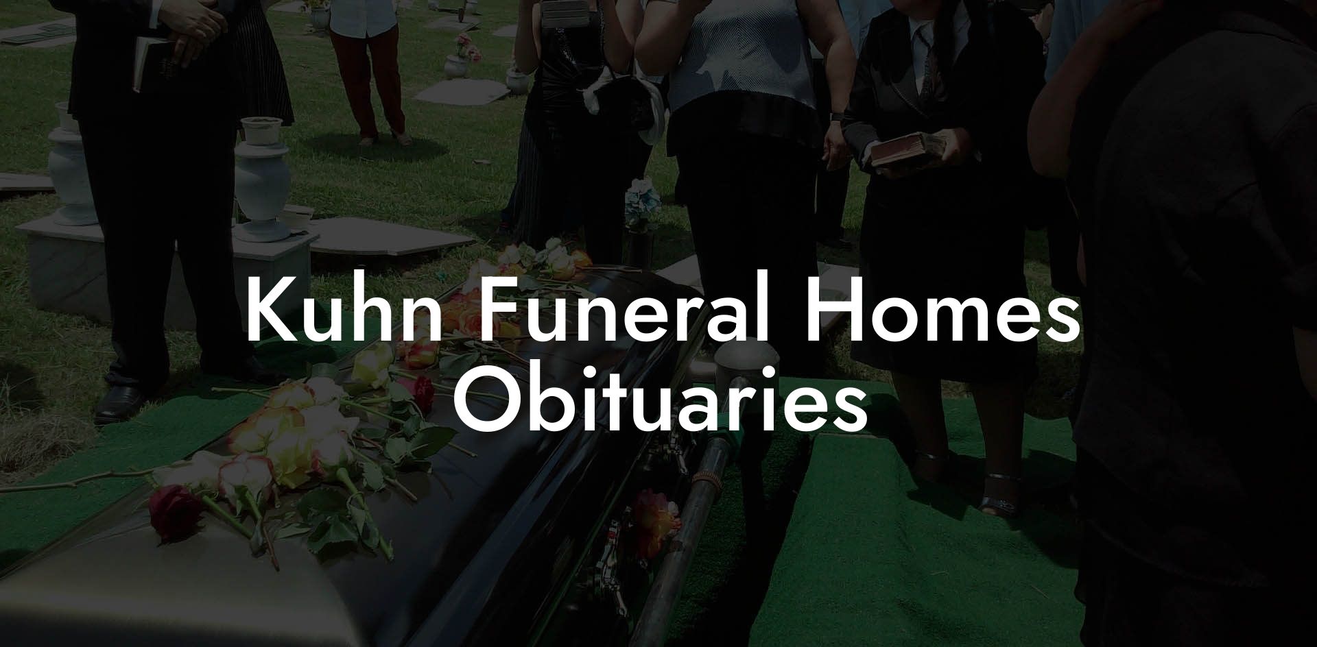Kuhn Funeral Homes Obituaries