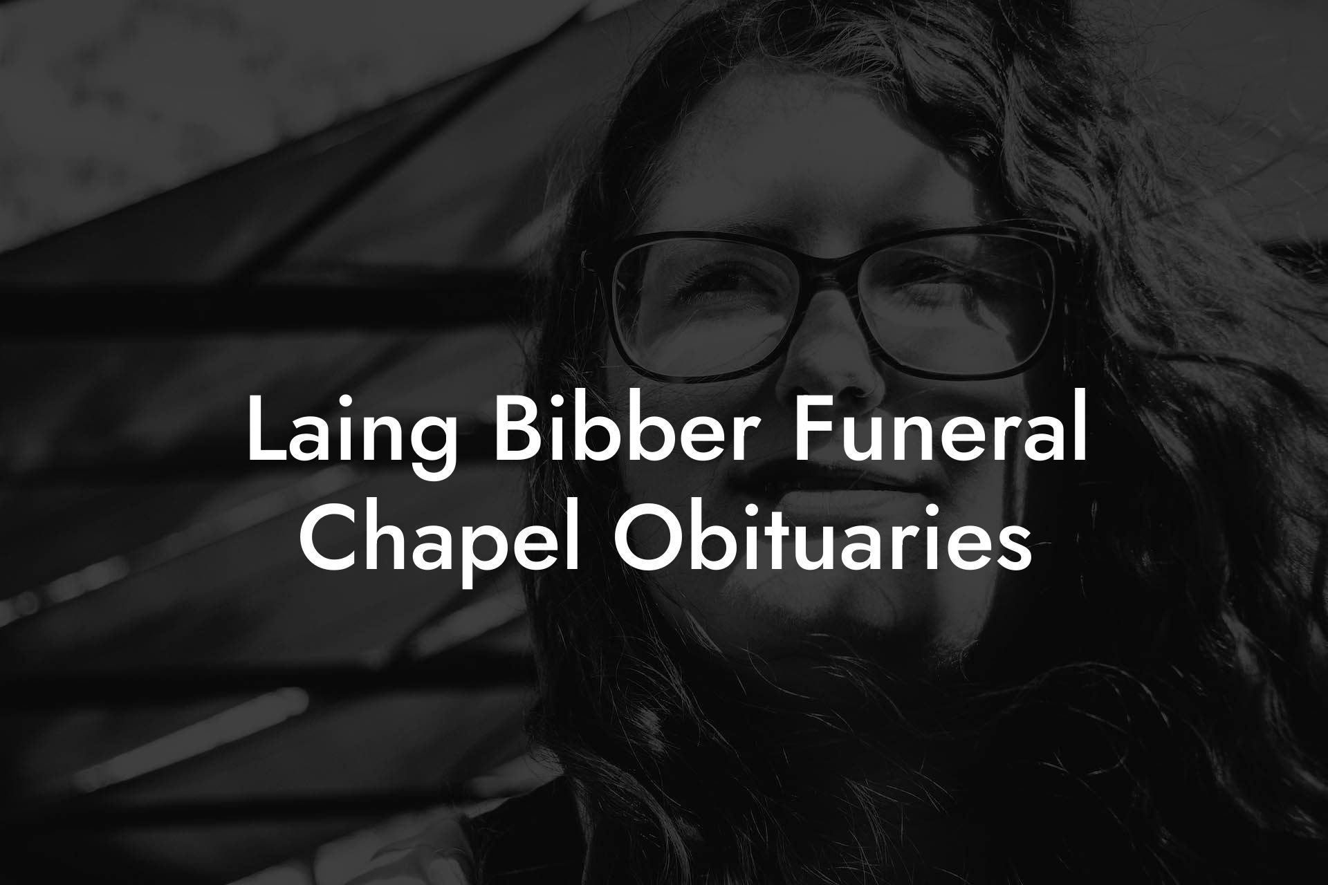 Laing Bibber Funeral Chapel Obituaries