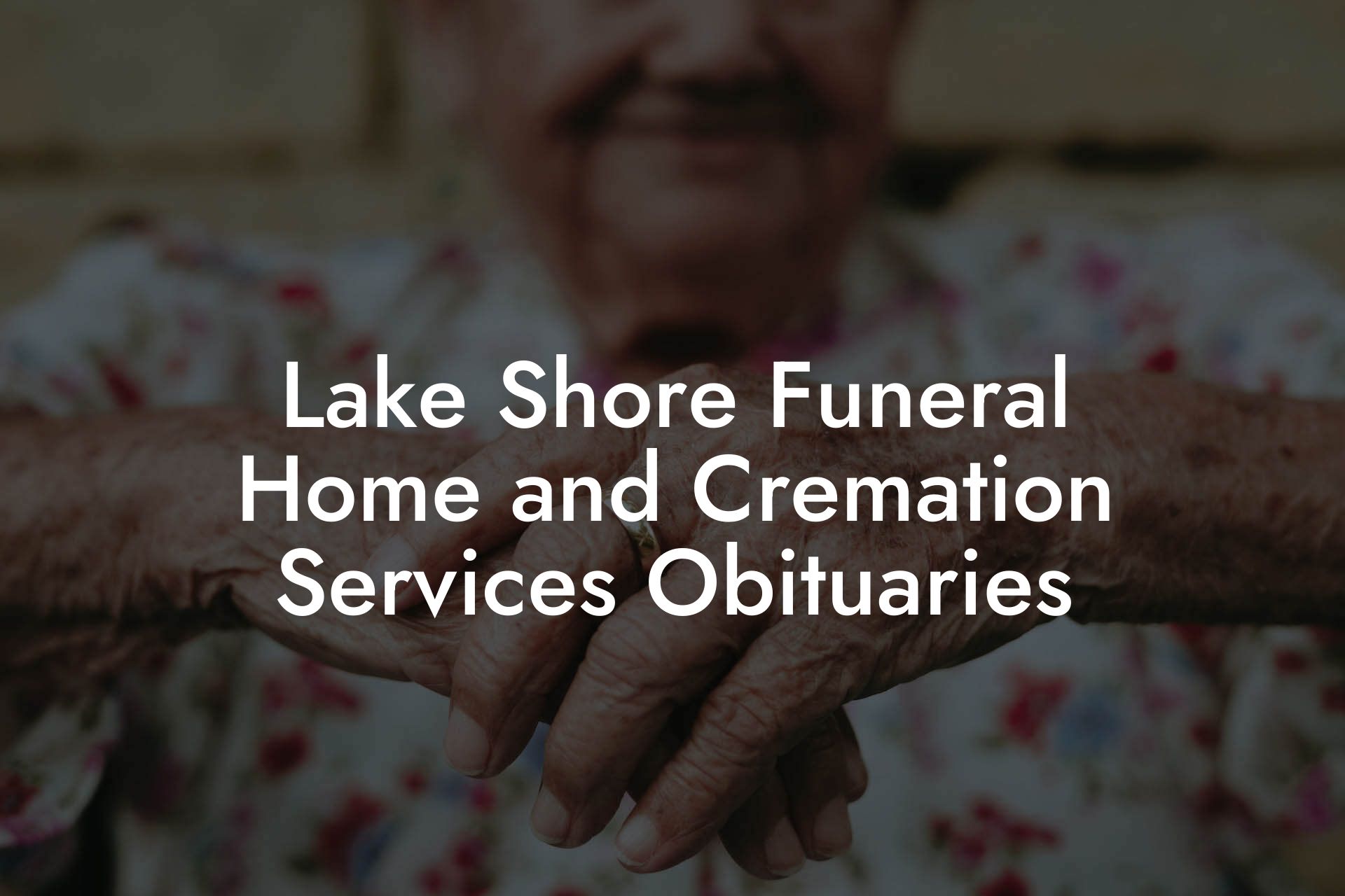 Unveiling The Timeless Legacy Of Lake Shore Funeral Home Waco: A Sanctuary Of Comfort And Remembrance